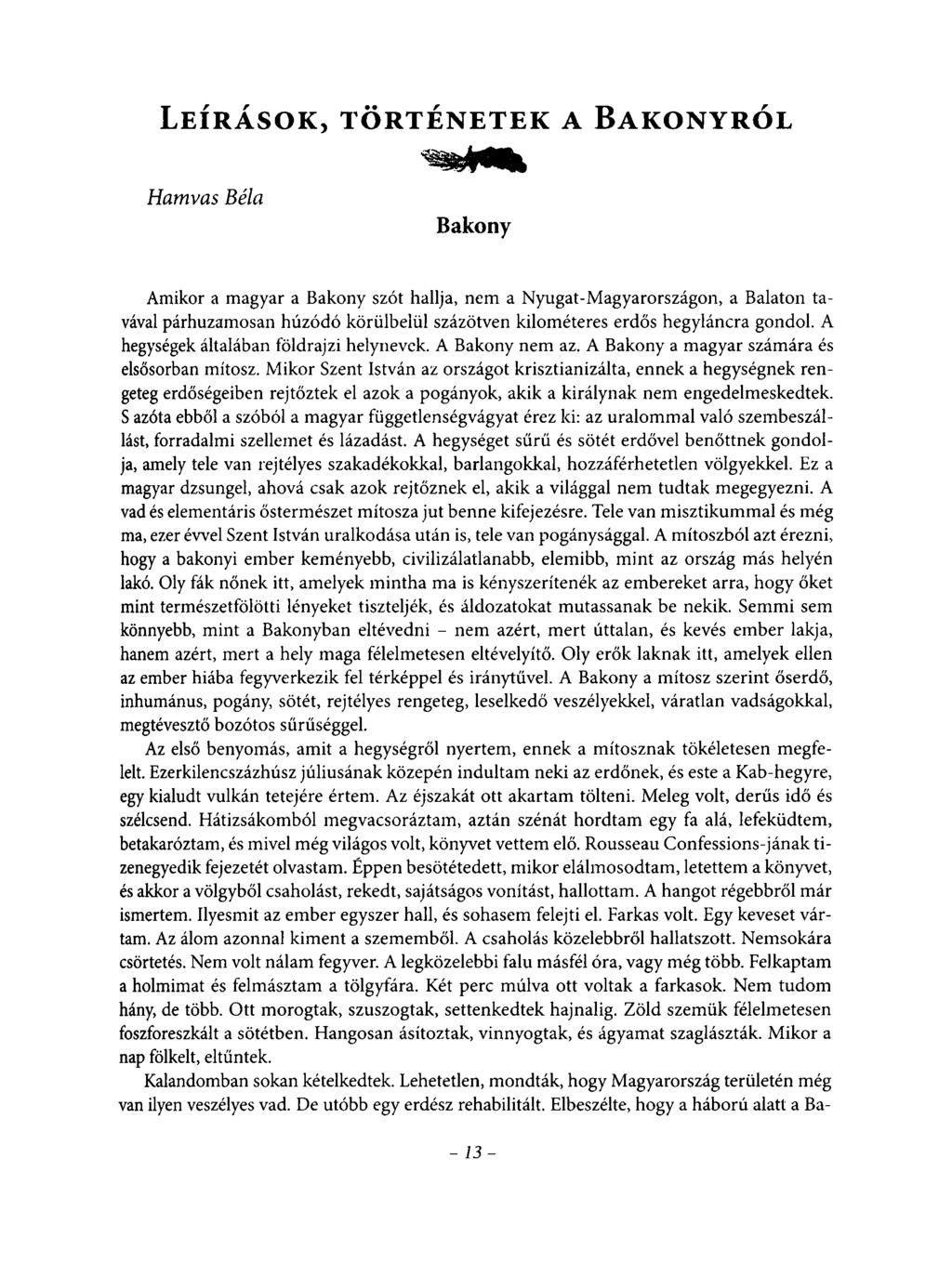 L e í r á s o k, t ö r t é n e t e k a B a k o n y r ó l Hamvas Béla Bakony Amikor a magyar a Bakony szót hallja, nem a Nyugat-Magyarországon, a Balaton tavával párhuzamosan húzódó körülbelül