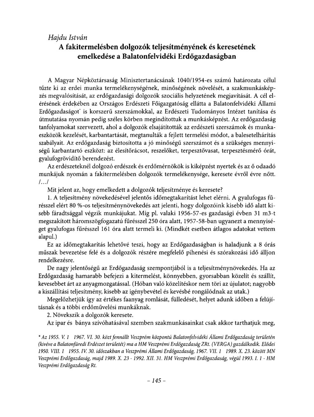Hajdú István A fakitermelésben dolgozók teljesítményének és keresetének emelkedése a Balatonfelvidéki Erdőgazdaságban A Magyar Népköztársaság Minisztertanácsának 1040/1954-es számú határozata célul