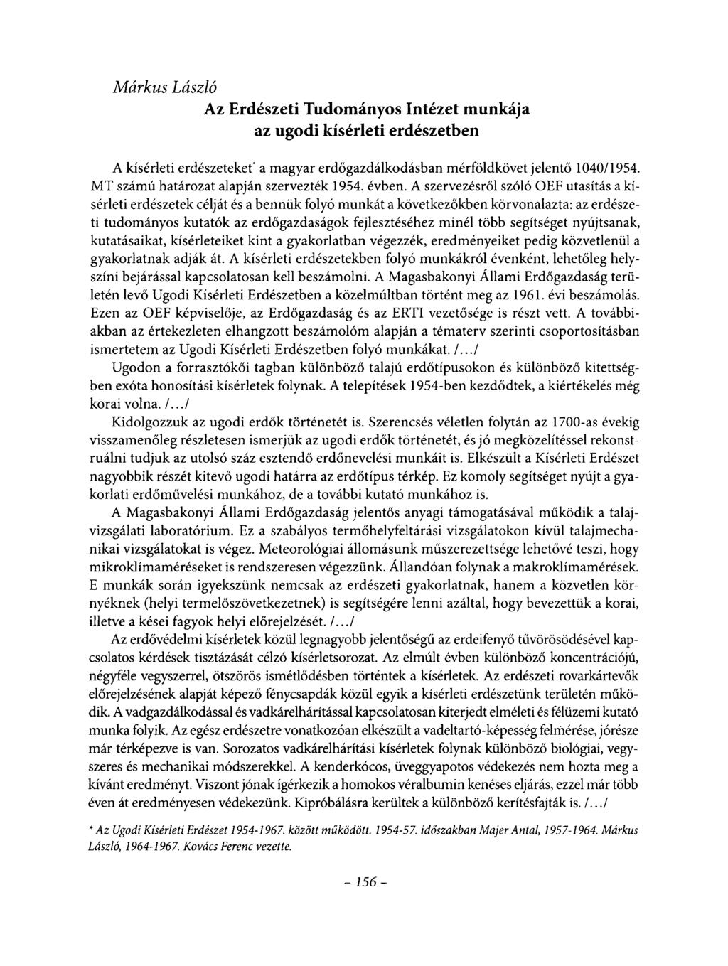 Márkus László Az Erdészeti Tudományos Intézet munkája az ugodi kísérleti erdészetben A kísérleti erdészeteket* a magyar erdőgazdálkodásban mérföldkövet jelentő 1040/1954.