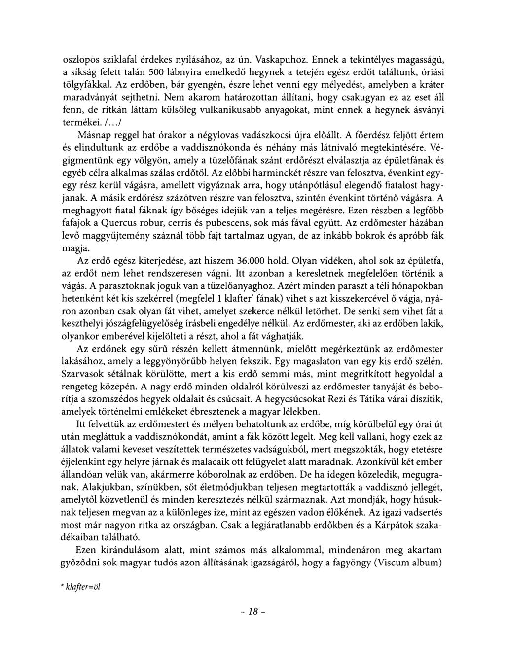 oszlopos sziklafal érdekes nyílásához, az ún. Vaskapuhoz. Ennek a tekintélyes magasságú, a síkság felett talán 500 lábnyira emelkedő hegynek a tetején egész erdőt találtunk, óriási tölgyfákkal.