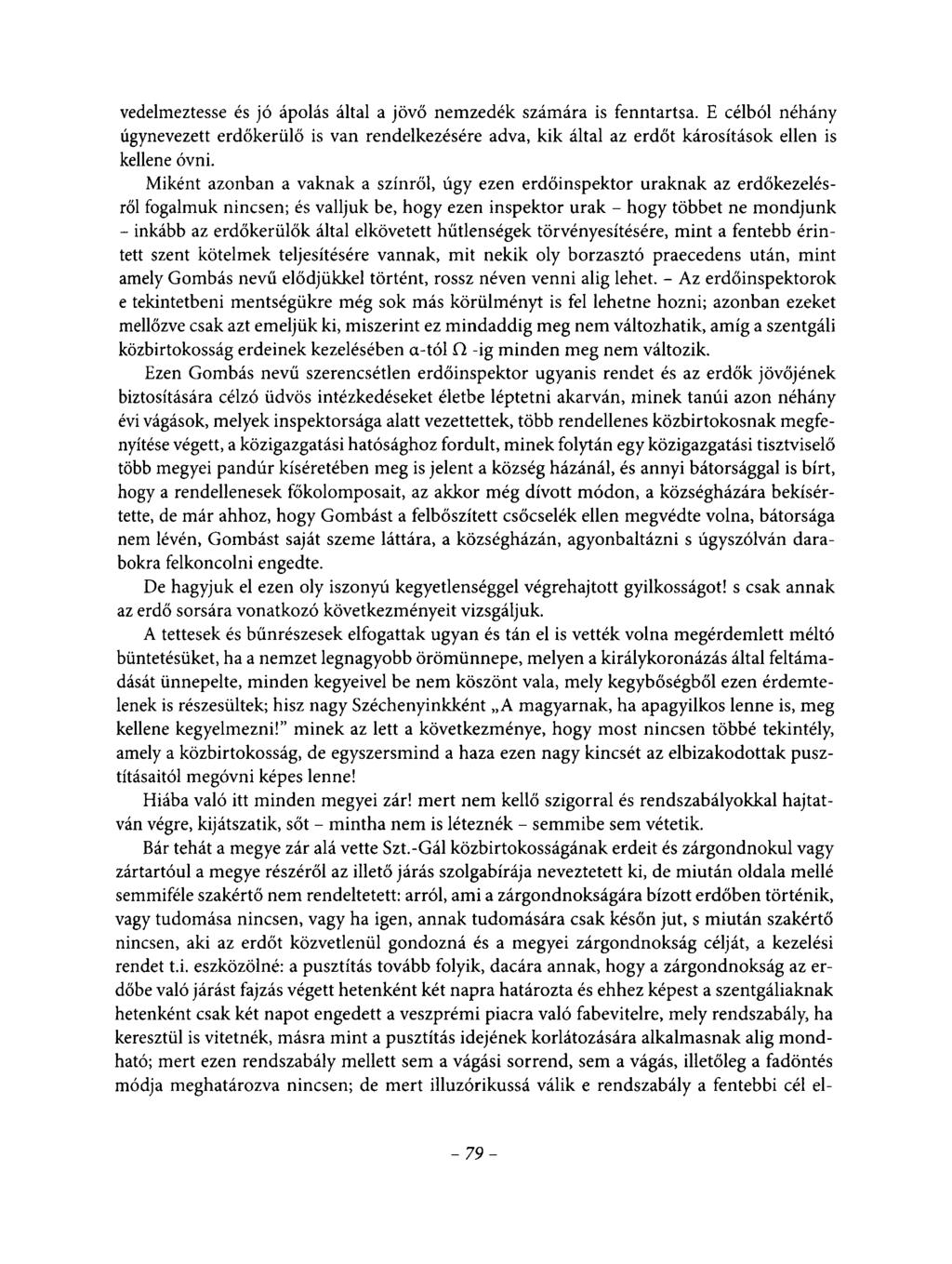 vedelmeztesse és jó ápolás által a jövő nemzedék számára is fenntartsa. E célból néhány úgynevezett erdőkerülő is van rendelkezésére adva, kik által az erdőt károsítások ellen is kellene óvni.