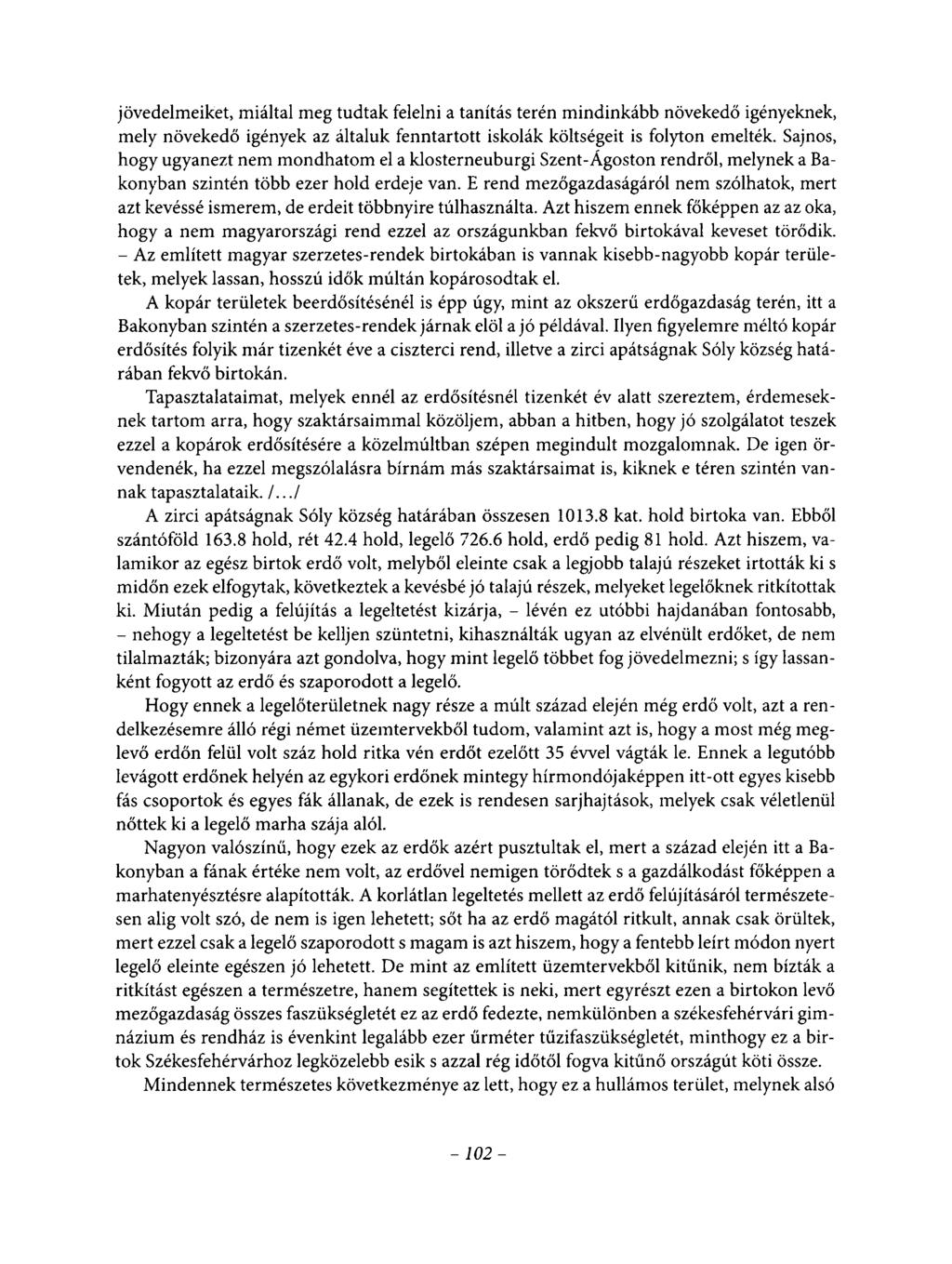jövedelmeiket, miáltal meg tudtak felelni a tanítás terén mindinkább növekedő igényeknek, mely növekedő igények az általuk fenntartott iskolák költségeit is folyton emelték.