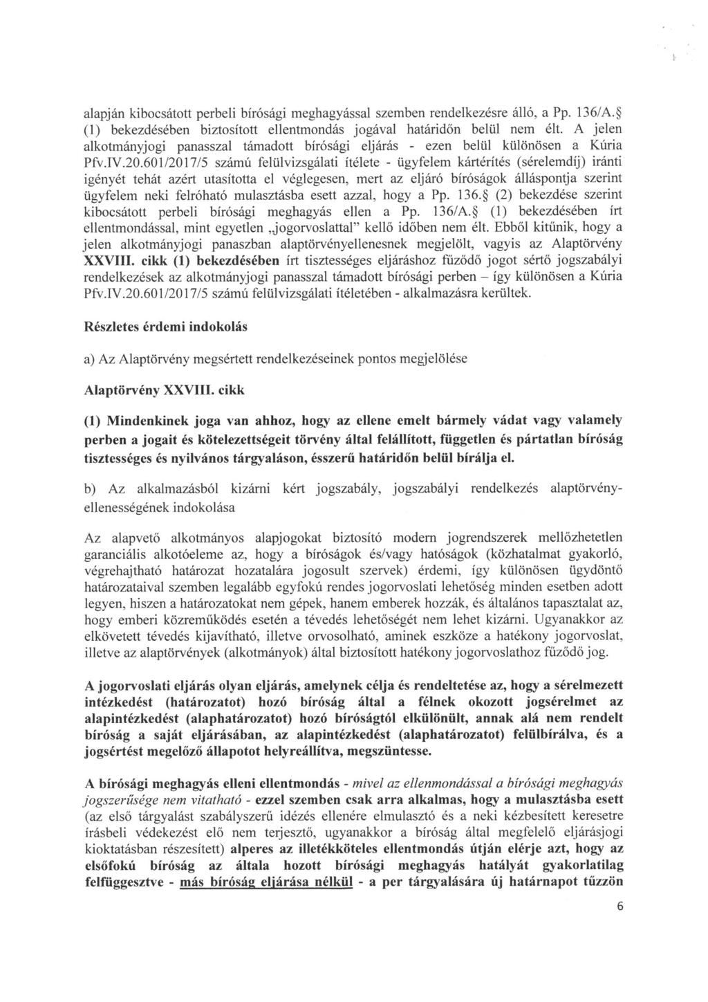 alapján kibocsátott perbeli birósági meghagyással szemben rendelkezésre álló, a Pp. 136/A. (1) bekezdésében biztosított ellentmondás jogával határidőn belül nem élt.
