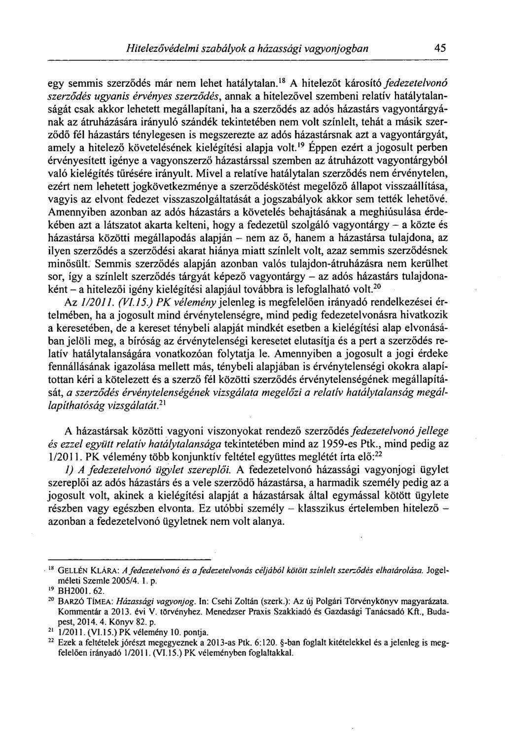 Hitelezővédelmi szabályok a házassági vagyonjogban 45 egy semmis szerződés már nem lehet hatálytalan.
