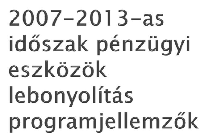 Hitelprogramok Garancia programok Kockázati Tőke Közvetítő csoport: vállalkozásfejlesztési alapítványok, pü-i vállalkozások, bankok, takarékszövetkezetek Hitelösszeg: mikrohitel közvetítők esetében
