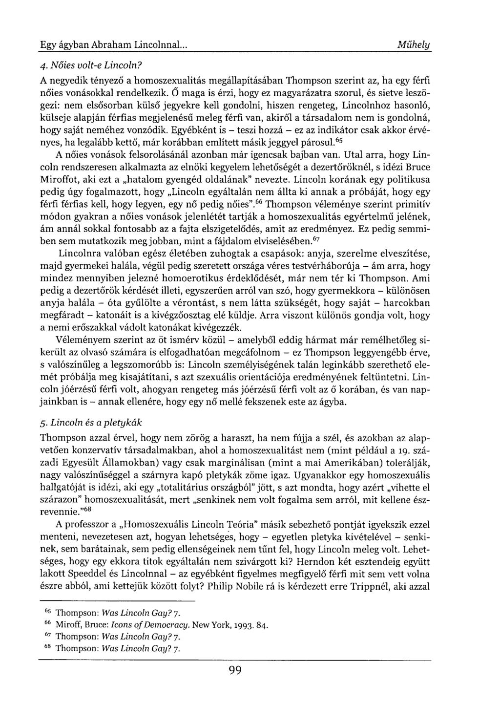 4. Nőies volt-e Lincoln? A negyedik tényező a homoszexualitás megállapításában Thompson szerint az, ha egy férfi nőies vonásokkal rendelkezik.