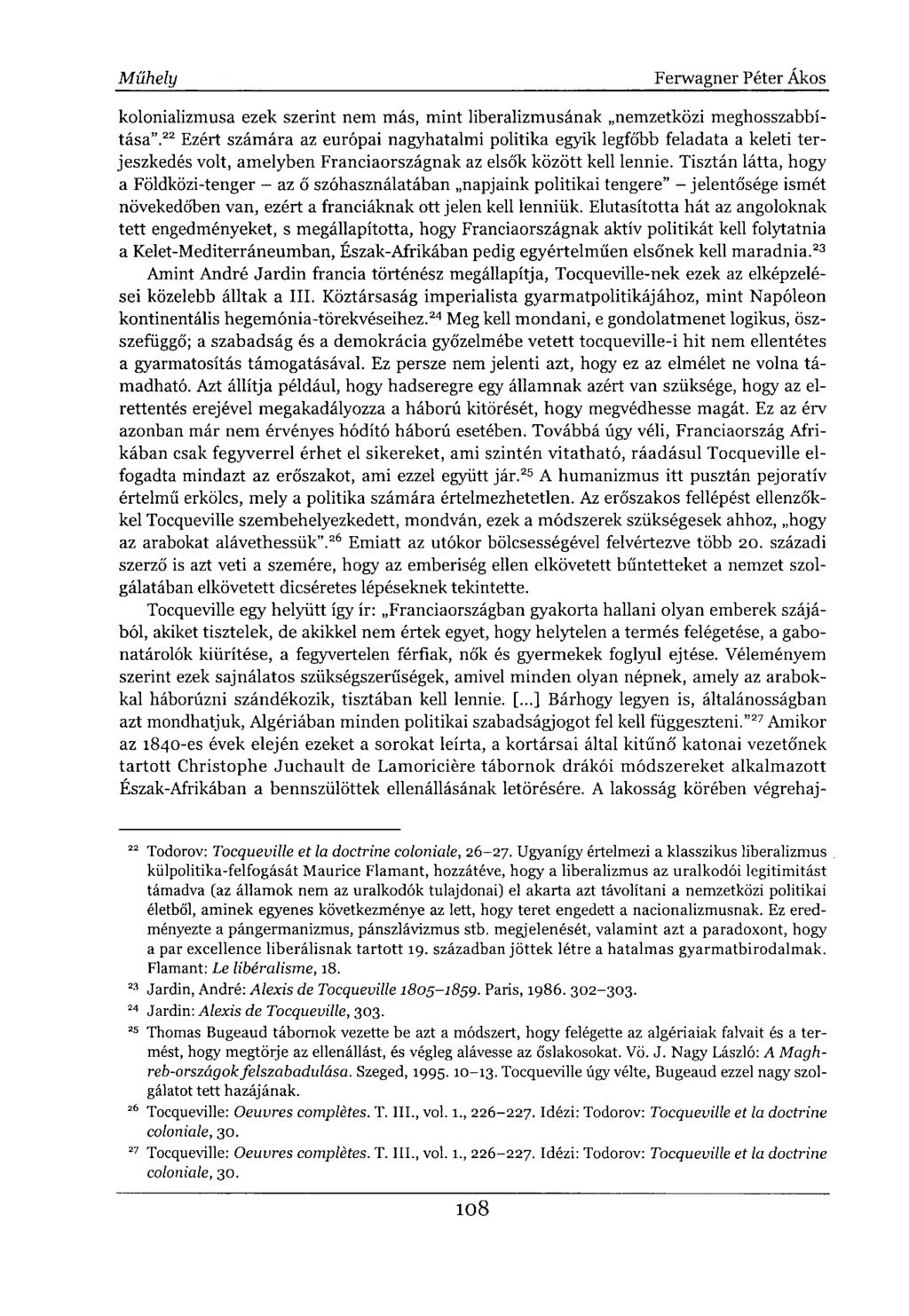 kolonializmusa ezek szerint nem más, mint liberalizmusának nemzetközi meghosszabbítása".