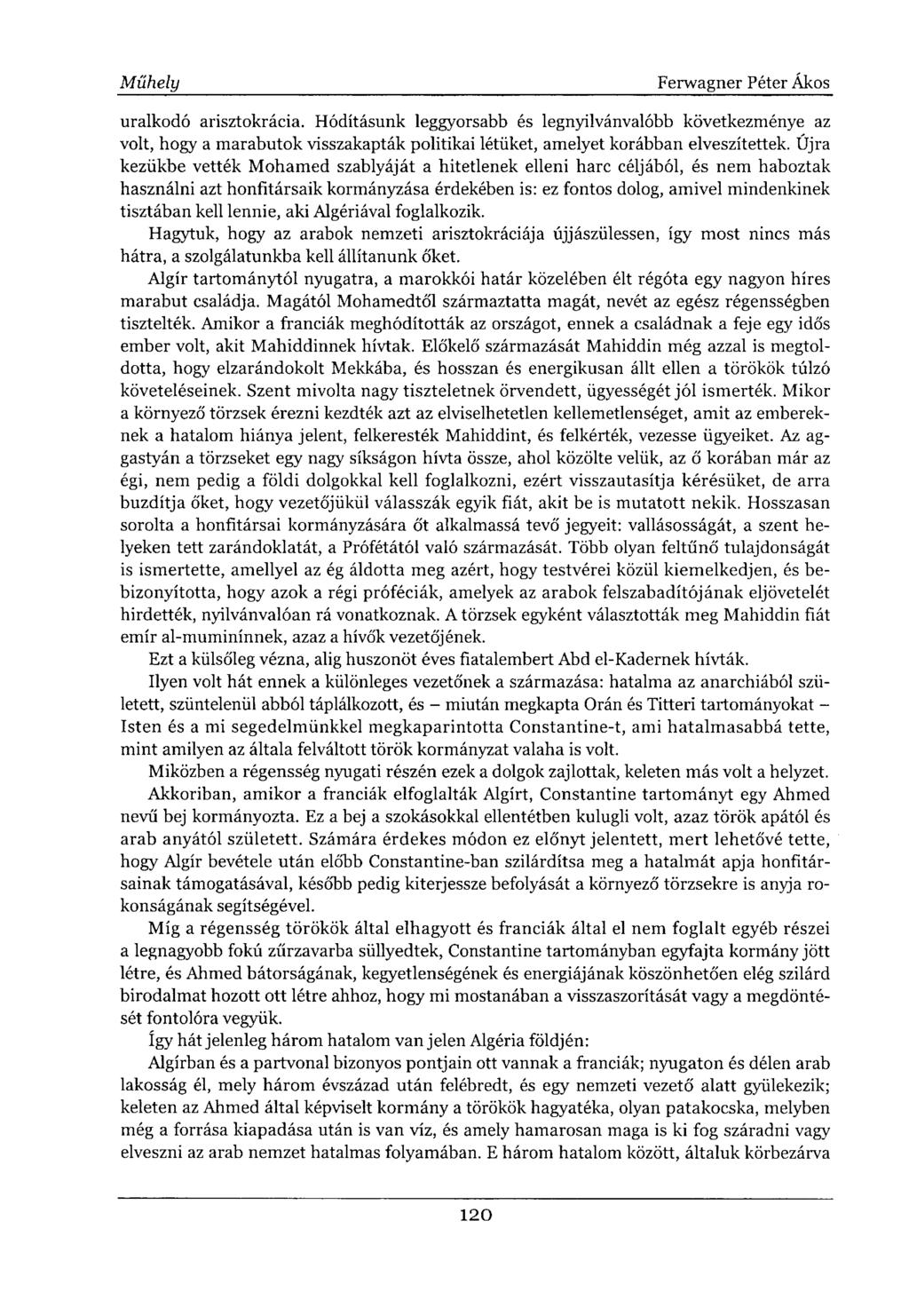 uralkodó arisztokrácia. Hódításunk leggyorsabb és legnyilvánvalóbb következménye az volt, hogy a marabutok visszakapták politikai létüket, amelyet korábban elveszítettek.
