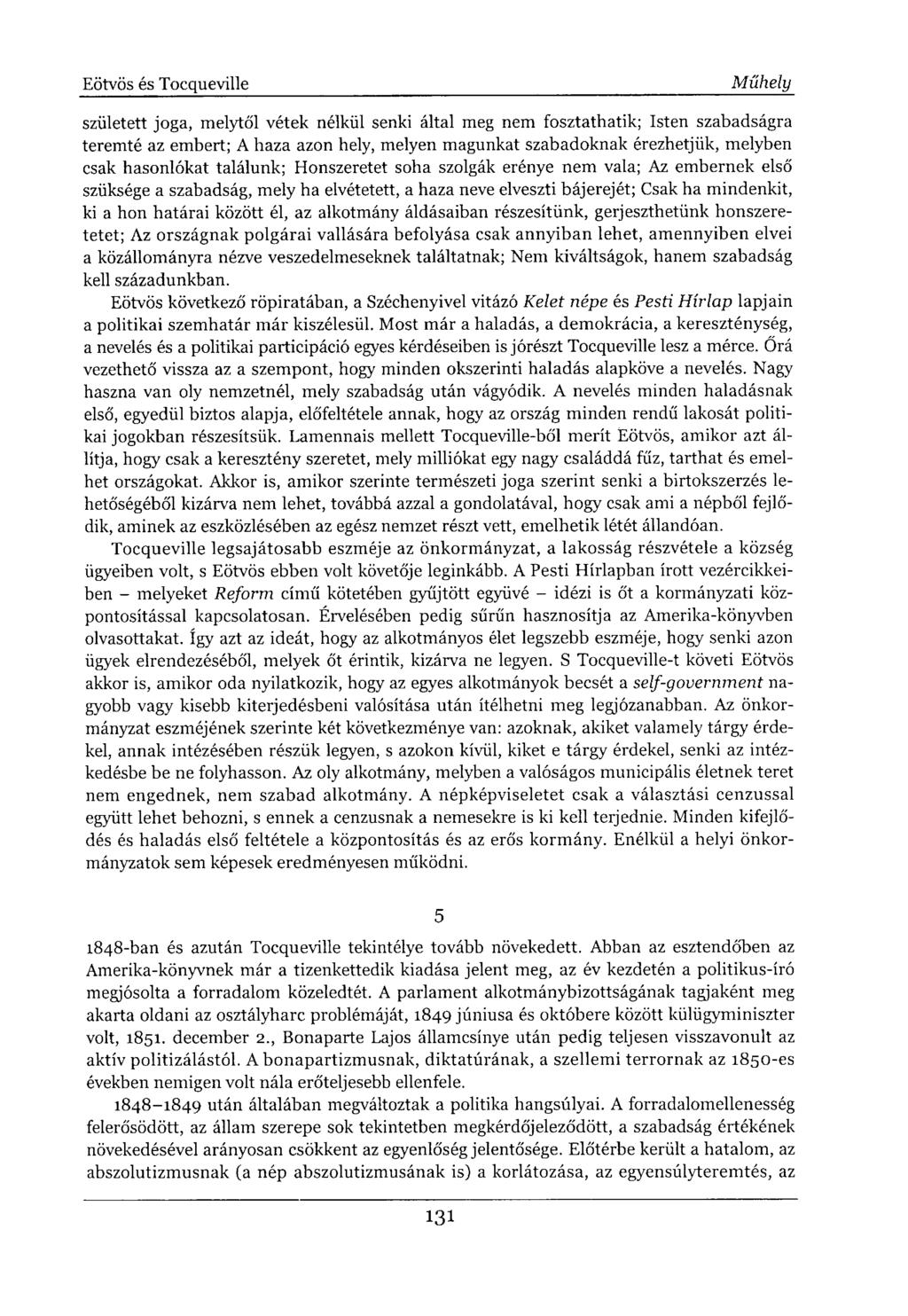 született joga, melytől vétek nélkül senki által meg nem fosztathatik; Isten szabadságra teremté az embert; A haza azon hely, melyen magunkat szabadoknak érezhetjük, melyben csak hasonlókat találunk;