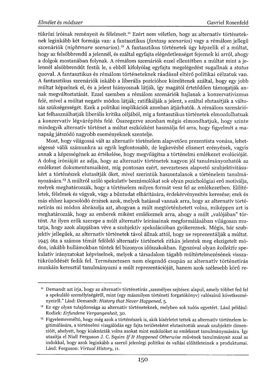 tükrözi íróinak reményeit és félelmeit.