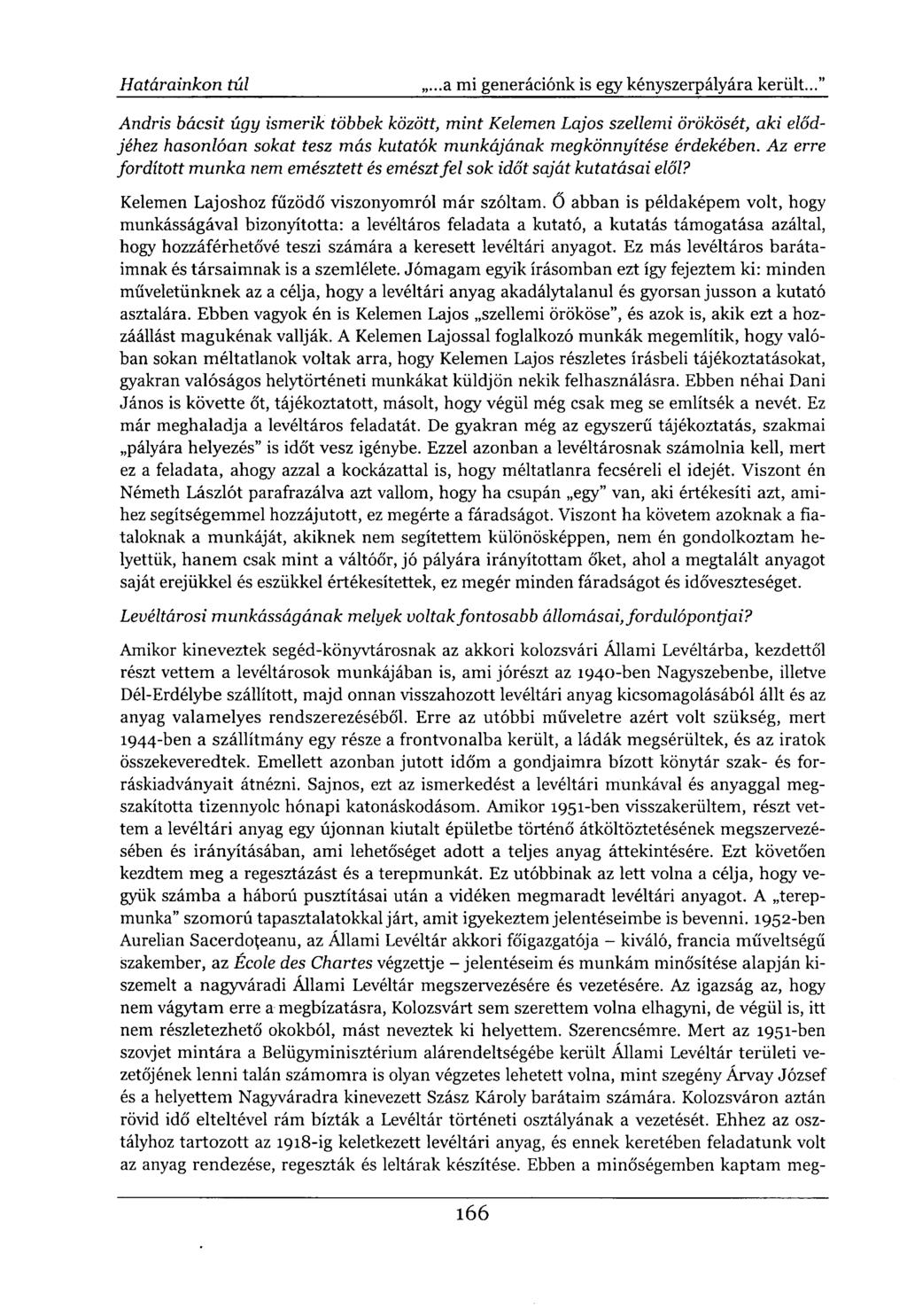 Andris bácsit úgy ismerik többek között, mint Kelemen Lajos szellemi örökösét, aki elődjéhez hasonlóan sokat tesz más kutatók munkájának megkönnyítése érdekében.