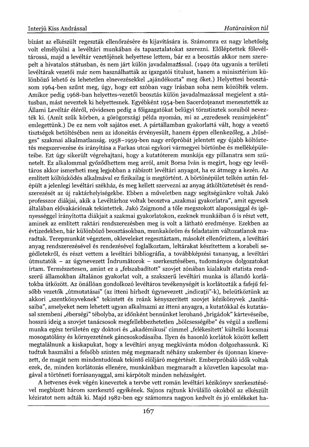 bízást az elkészült regeszták ellenőrzésére és kijavítására is. Számomra ez nagy lehetőség volt elmélyülni a levéltári munkában és tapasztalatokat szerezni.