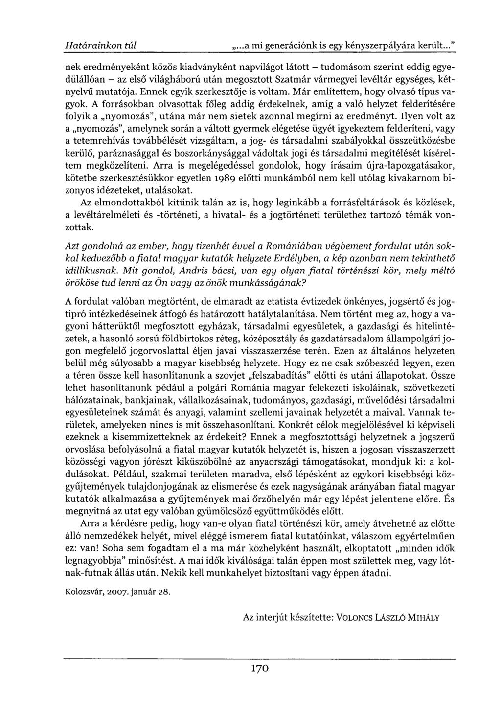 nek eredményeként közös kiadványként napvilágot látott - tudomásom szerint eddig egyedülállóan - az első világháború után megosztott Szatmár vármegyei levéltár egységes, kétnyelvű mutatója.
