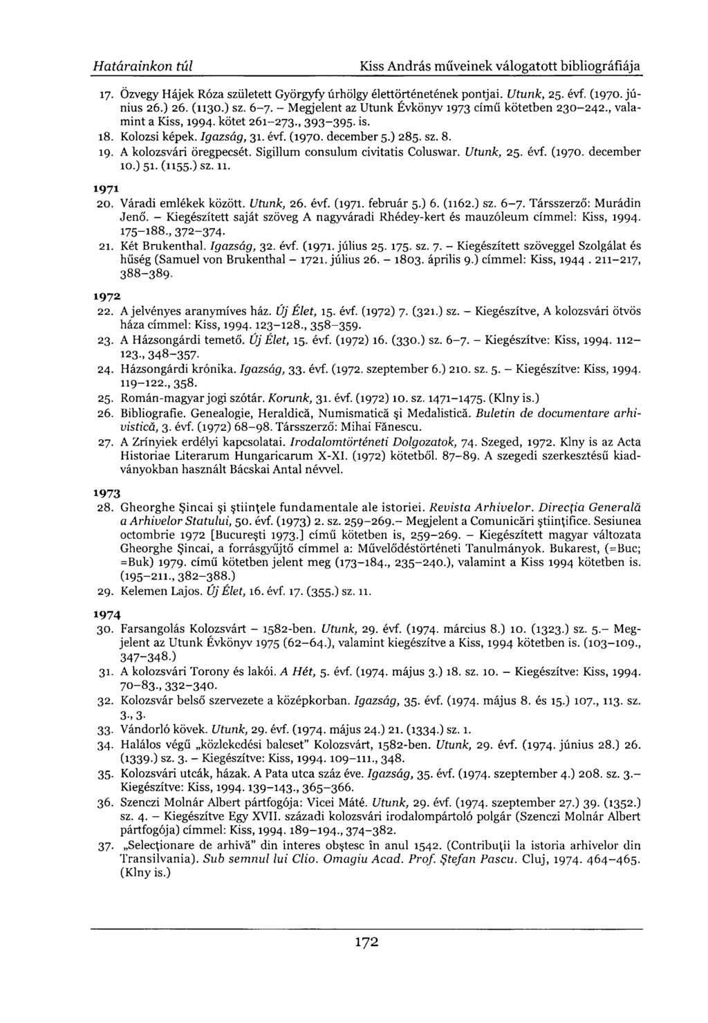 17. Özvegy Hájek Róza született Györgyíy úrhölgy élettörténetének pontjai. Utunk, 25. évf. (1970. június 26.) 26. (1130.) sz. 6-7. - Megjelent az Utunk Évkönyv 1973 című kötetben 230-242.