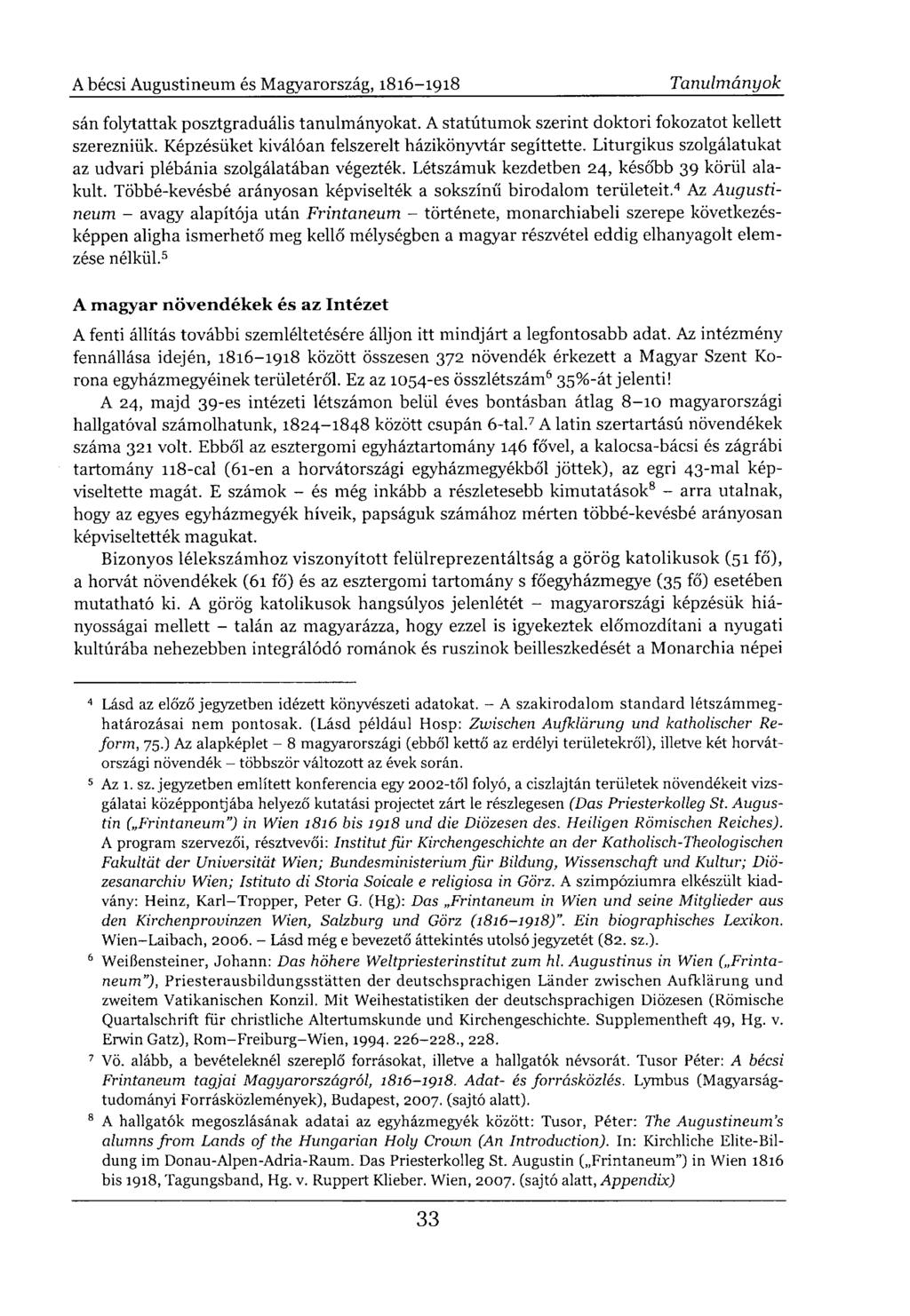 sán folytattak posztgraduális tanulmányokat. A statútumok szerint doktori fokozatot kellett szerezniük. Képzésüket kiválóan felszerelt házikönyvtár segíttette.