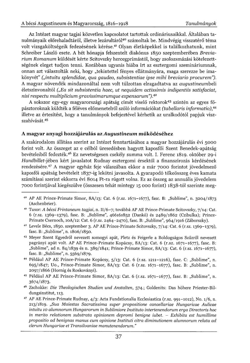 Az Intézet magyar tagjai közvetlen kapcsolatot tartottak ordináriusaikkal. Általában tanulmányaik előrehaladtáról, illetve lezárultáról 40 számoltak be.