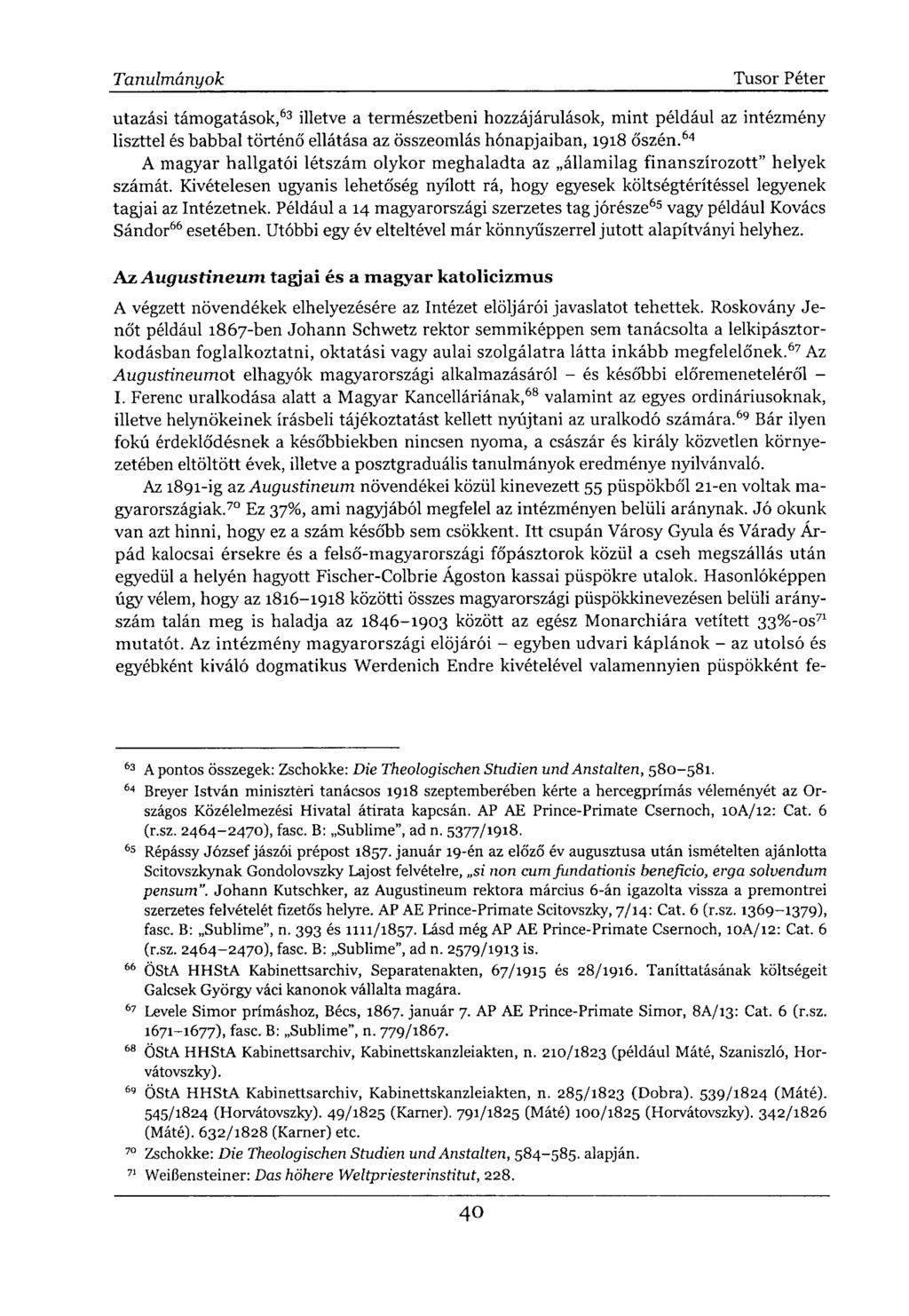 utazási támogatások, 63 illetve a természetbeni hozzájárulások, mint például az intézmény liszttel és babbal történő ellátása az összeomlás hónapjaiban, 1918 őszén.