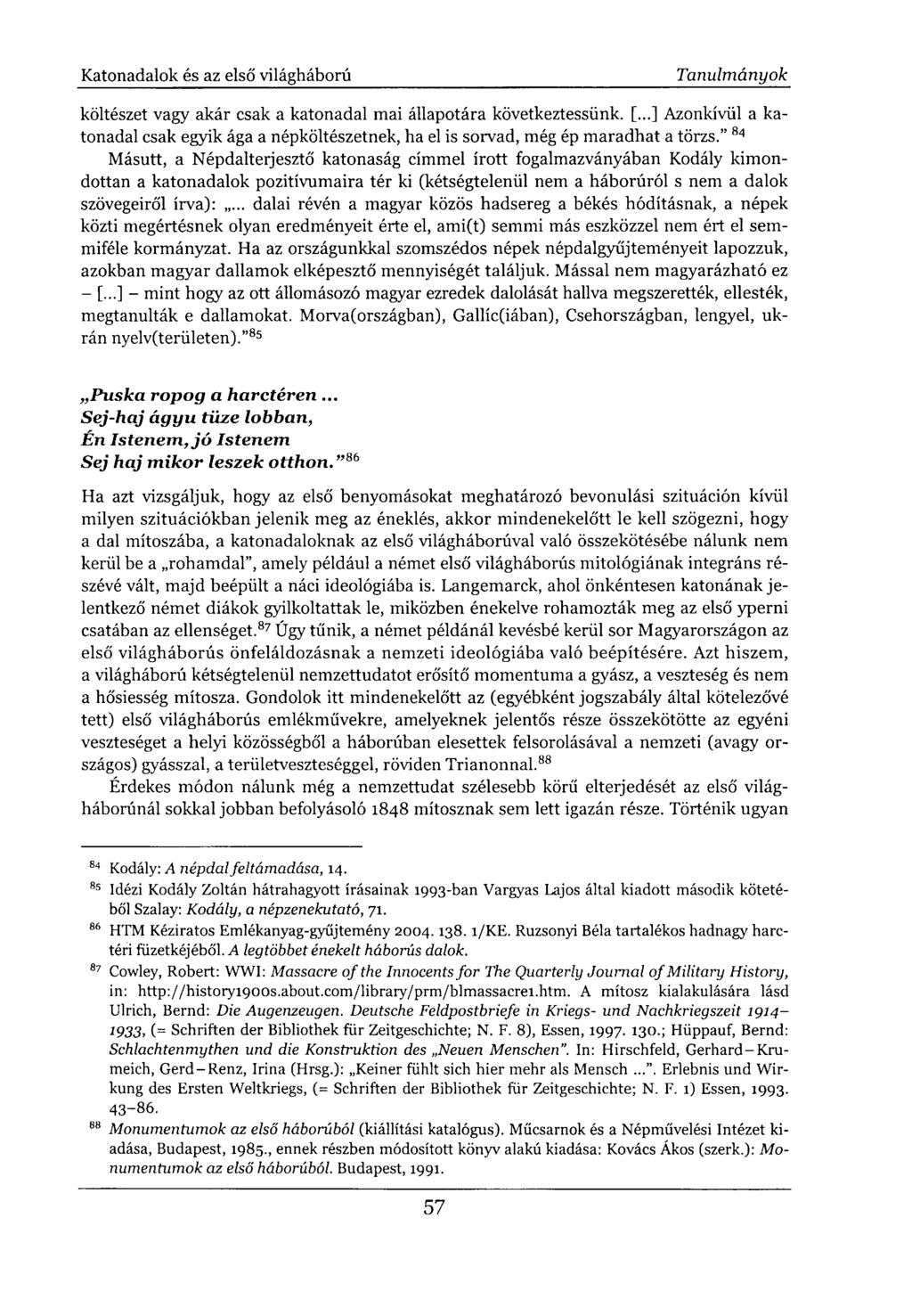 költészet vagy akár csak a katonadal mai állapotára következtessünk. [...] Azonkívül a katonadal csak egyik ága a népköltészetnek, ha el is sorvad, még ép maradhat a törzs.