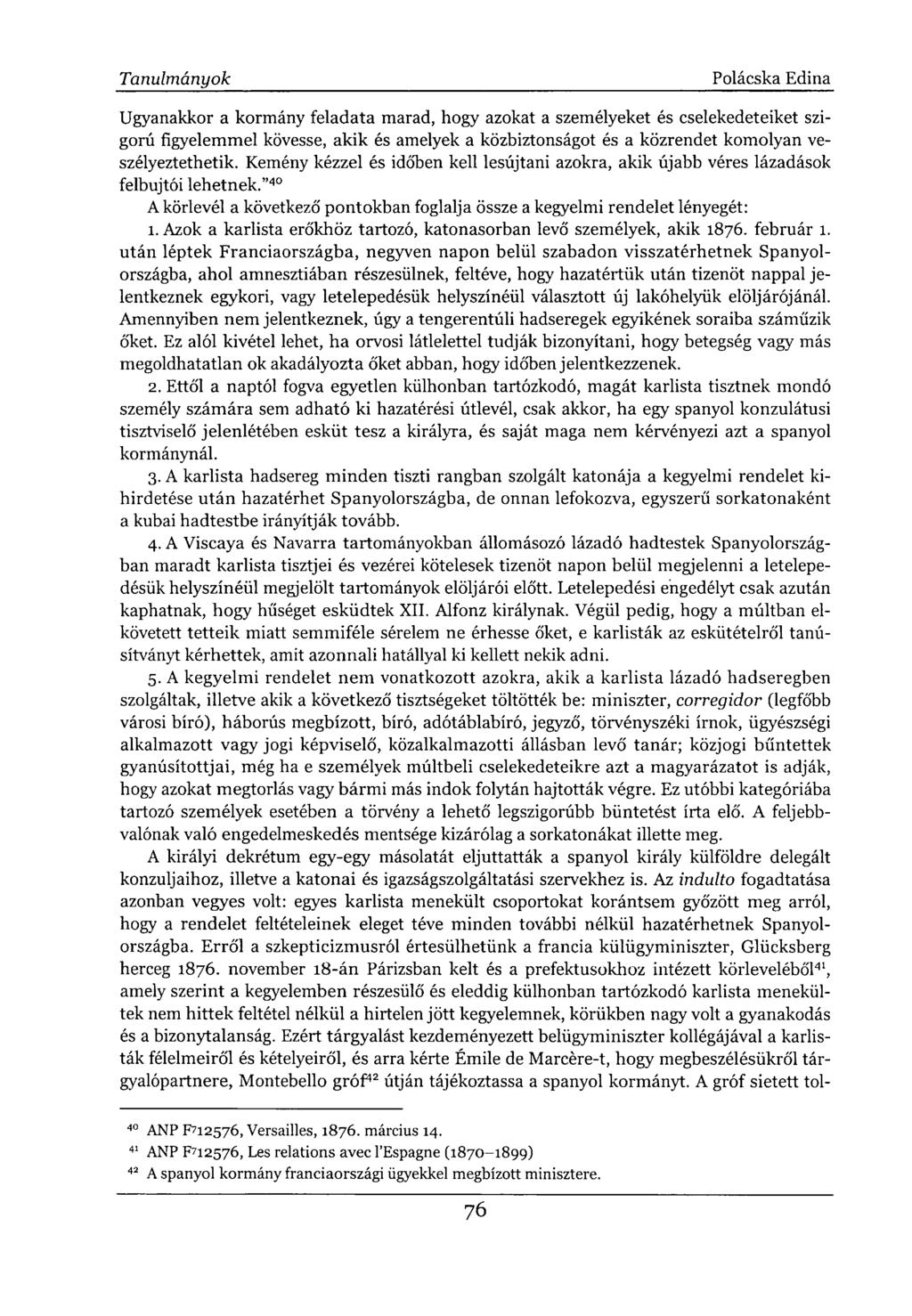 Ugyanakkor a kormány feladata marad, hogy azokat a személyeket és cselekedeteiket szigorú figyelemmel kövesse, akik és amelyek a közbiztonságot és a közrendet komolyan veszélyeztethetik.