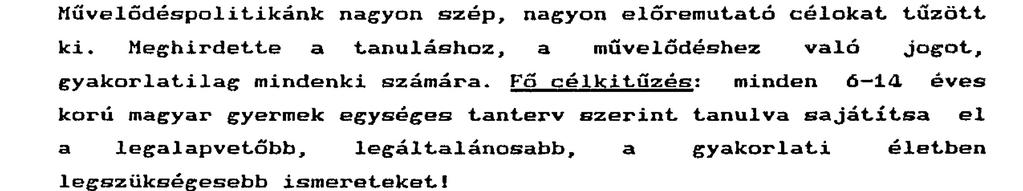 - 100 IX. Művelőd éspolitiká nk ngyon szép, ngyon előremuttó célokt tűzött ki. jogot, Meghirdette tn uláshoz, gykorltilg mindenki számár.