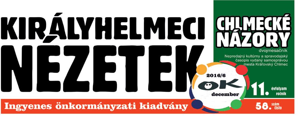 Tisztelt Hölgyeim és Uraim, Királyhelmec Polgárai! Véget ért az advent, beköszöntött a varázslatos karácsonyi időszak.