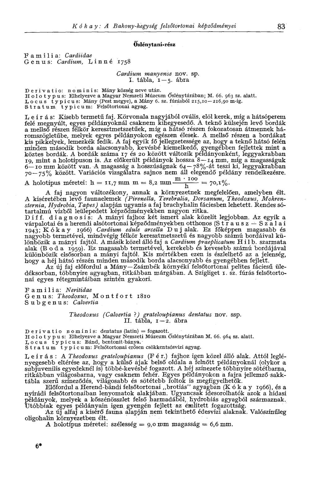 Kókay: À Bakony-hegység felsőtortonai képződményei 83 Família: Cardiidae Genus: Cardium, Linné 1758 Öslénytani-rész Cardium manyense nov. sp. I. tábla, 1 5.