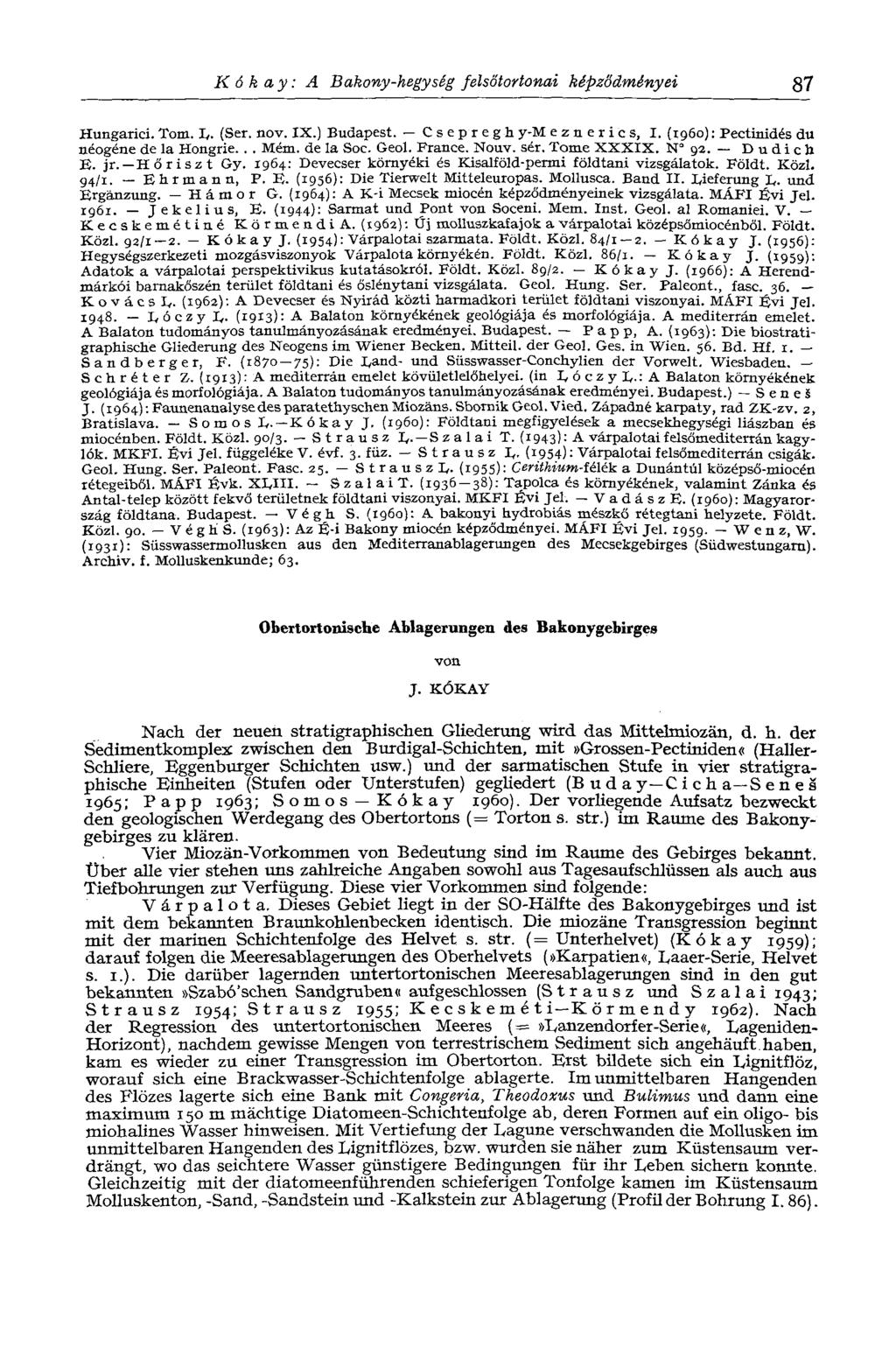 Kókay: A Bakony-hegység felsőtortonai képződményei 87 Hungarici. Tom. L. (Ser. nov. IX.) Budapest. Csepregh y-m eznerics, I. (i960) : Pectinidés du uéogéne de la Hongrie... Mém. de la Soc. Geol.