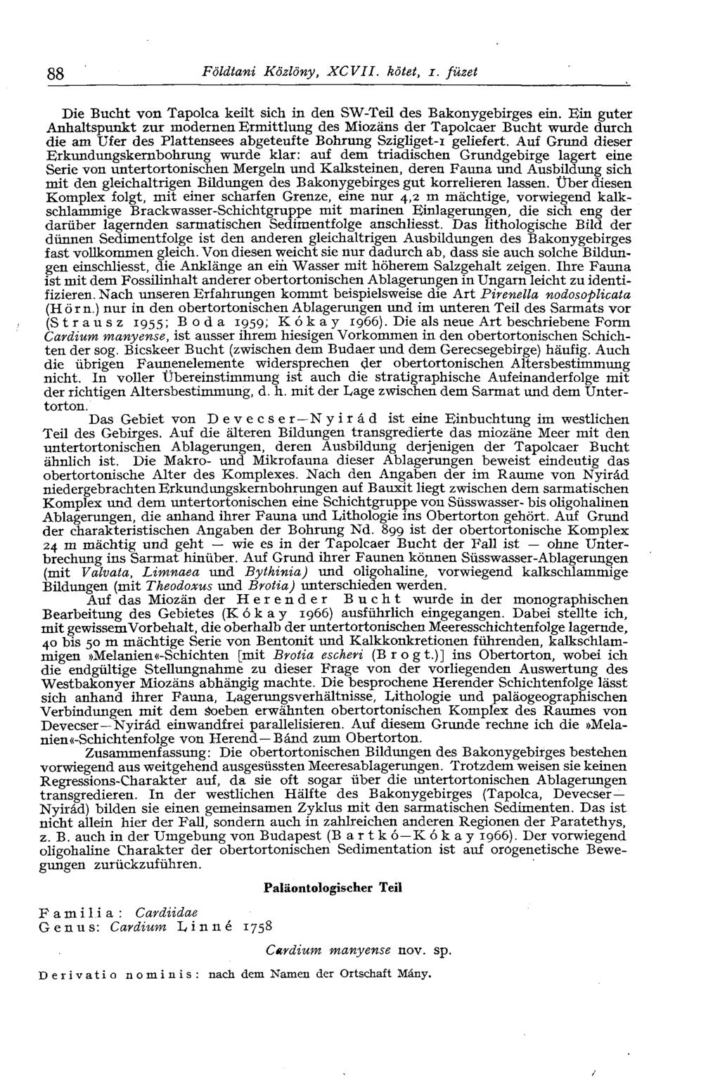 88 Földtani Közlöny, XCVII. kötet, i. füzet Die Bucht von Tapolca keilt sich in den SW-Teil des Bakonygebirges ein.