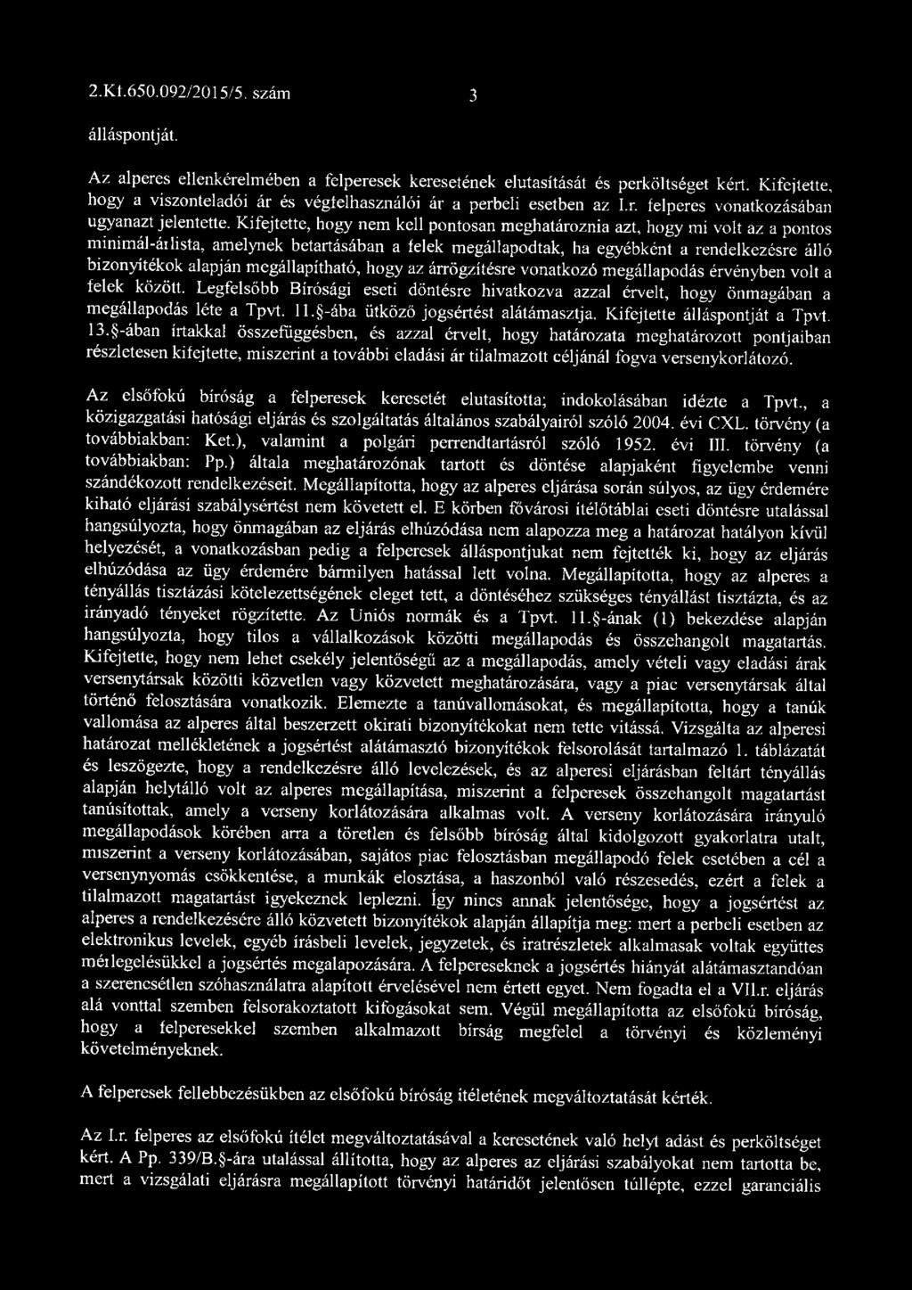 Kifejtette, hogy nem kell pontosan meghatároznia azt, hogy mi volt az a pontos minimál-áilista, amelynek betartásában a telek megállapodtak, ha egyébként a rendelkezésre álló bizonyítékok alapján