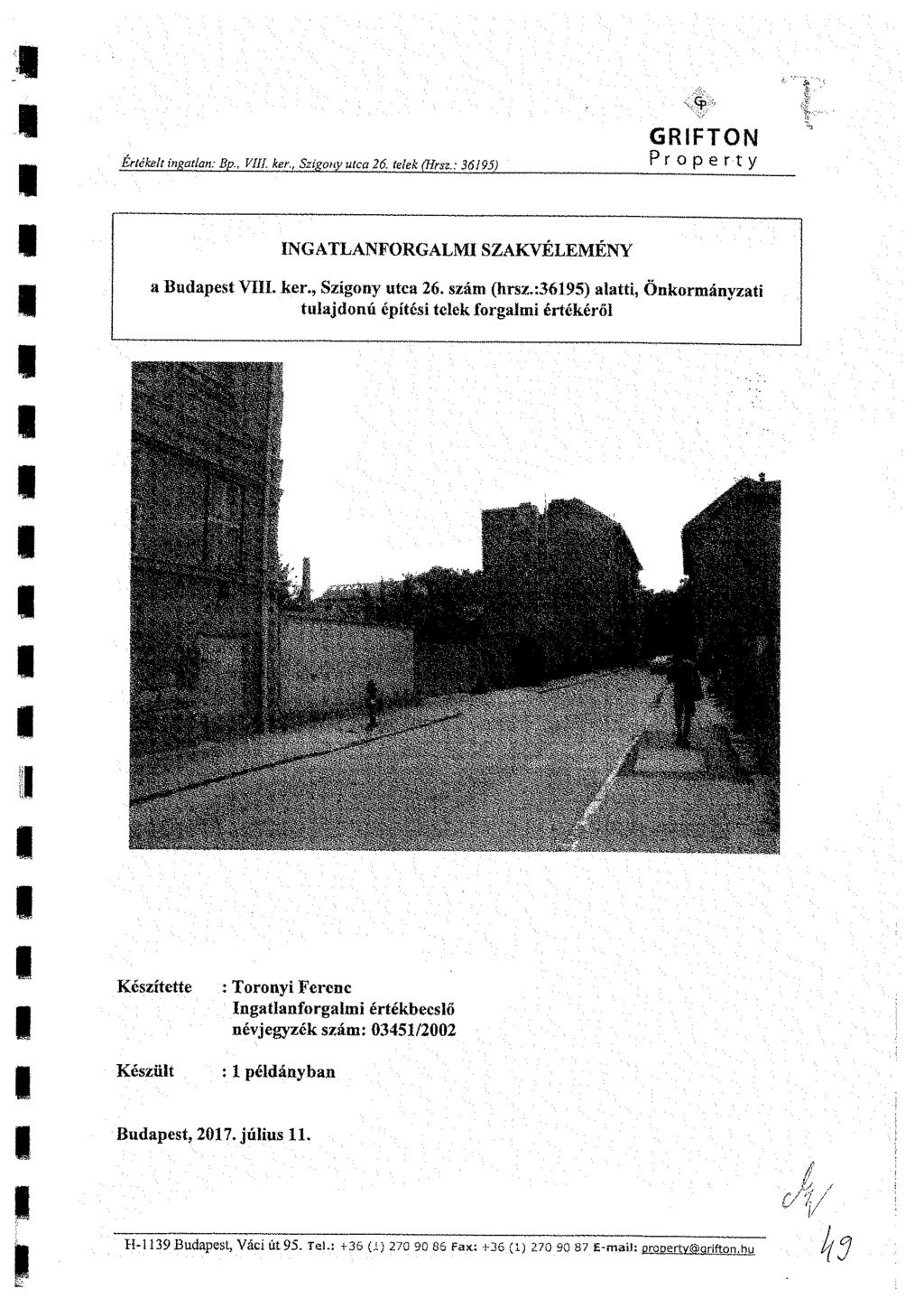 Értékelt ingatlan: Bp., V. ker.. Szigony utca 26. telek (Hrsz.: 36195) GRFTON Pro per t y NGATLANFORGALM SZAKVÉLEMÉNY a Budapest V. ker., Szigony utca 26. szám (hrsz.