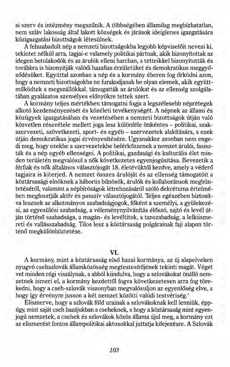 si szerv és intézmény megszűnik, A többségében államilag megbízhatatlan, nem szláv lakosság által lakott községek és járások ideiglenes igazgatására közigazgatási bizottságok létesülnek.