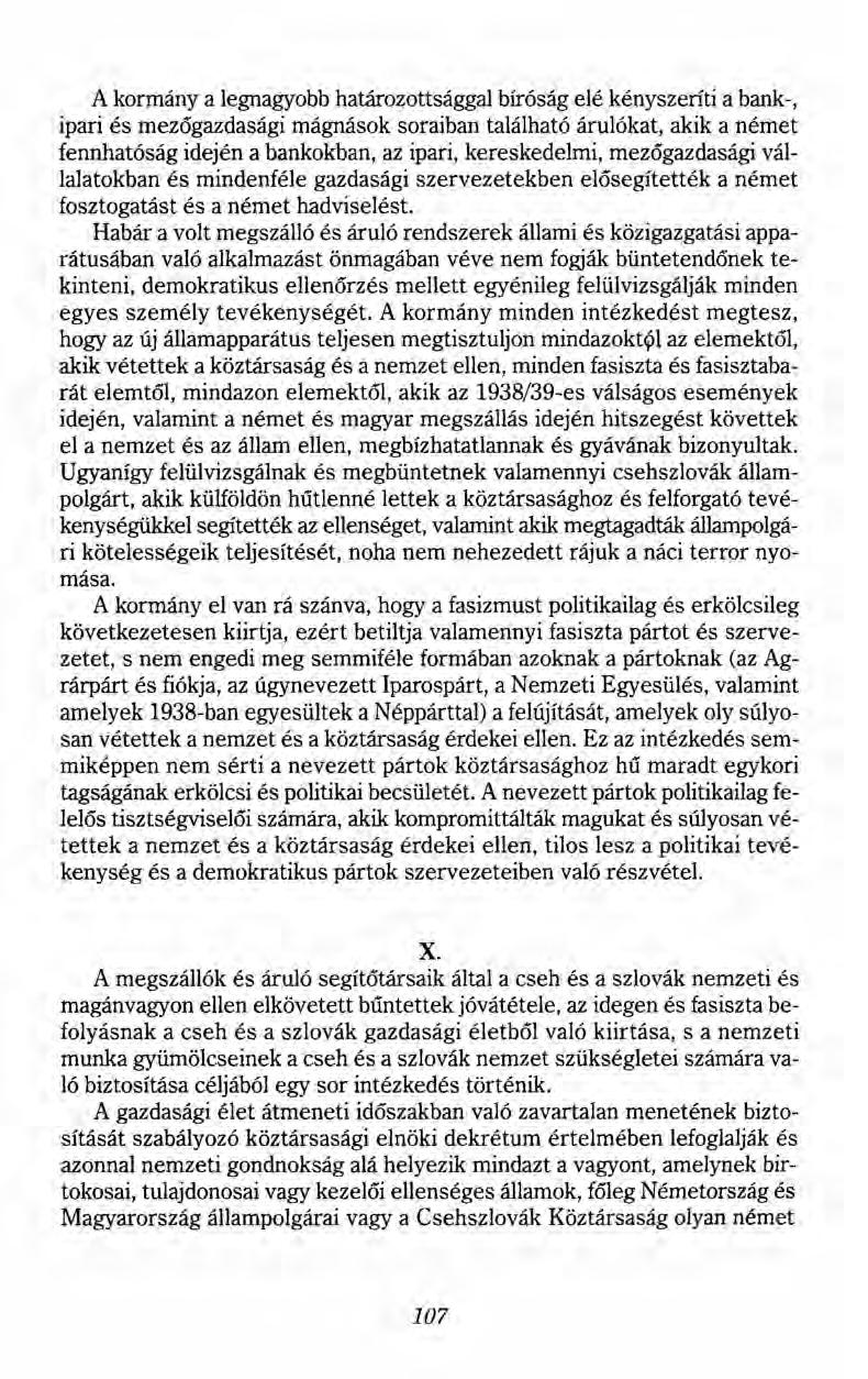 A kormánya legnagyobb határozottsággal bíróság elé kényszeríti a bank-, ipari és mezőgazdasági mágnások soraiban található árulókat, akik anémet fennhatóság idején a bankokban, az ipari,