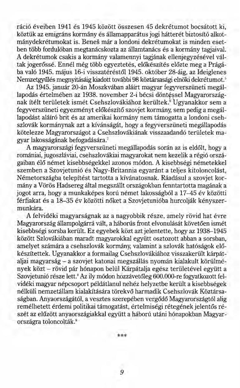 ráció éveiben 1941 és 1945 között összesen 45 dekrétumot bocsátott ki, köztük az emigráns kormány és államapparátus jogi hátterét biztosító alkotmánydekrétumokat is.