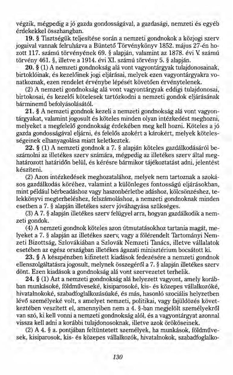végzik, mégpedig a jó gazda gondosságával, a gazdasági, nemzeti és egyéb érdekekkel összhangban. 19.