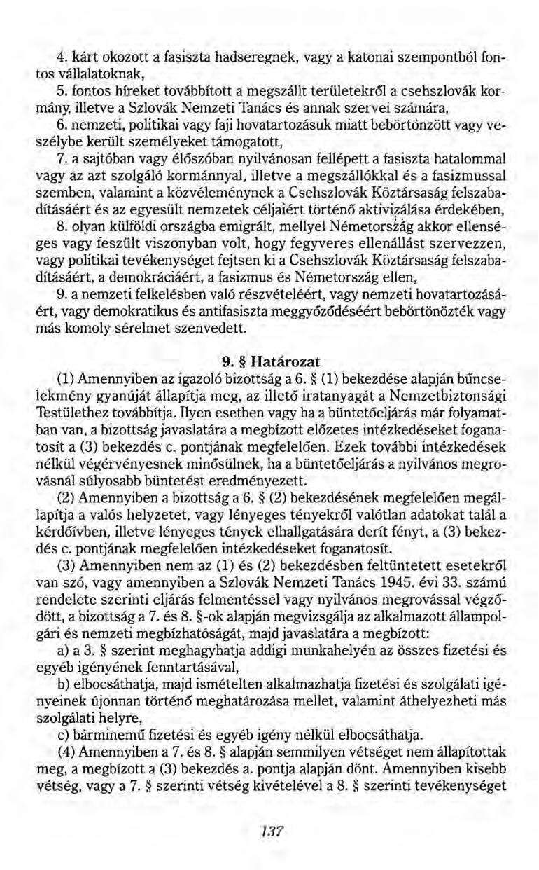 4. kárt okozott a fasiszta hadseregnek, vagy a katonai szempontból fontos vállalatoknak, 5.