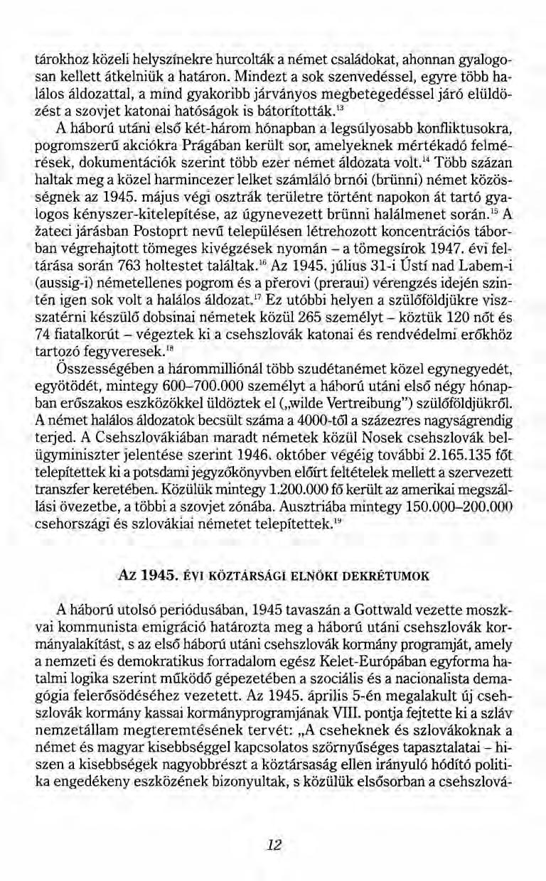 tárokhoz közeli helyszínekre hurcolták a német családokat, ahonnan gyalogosan kellett átkelniük a határon.