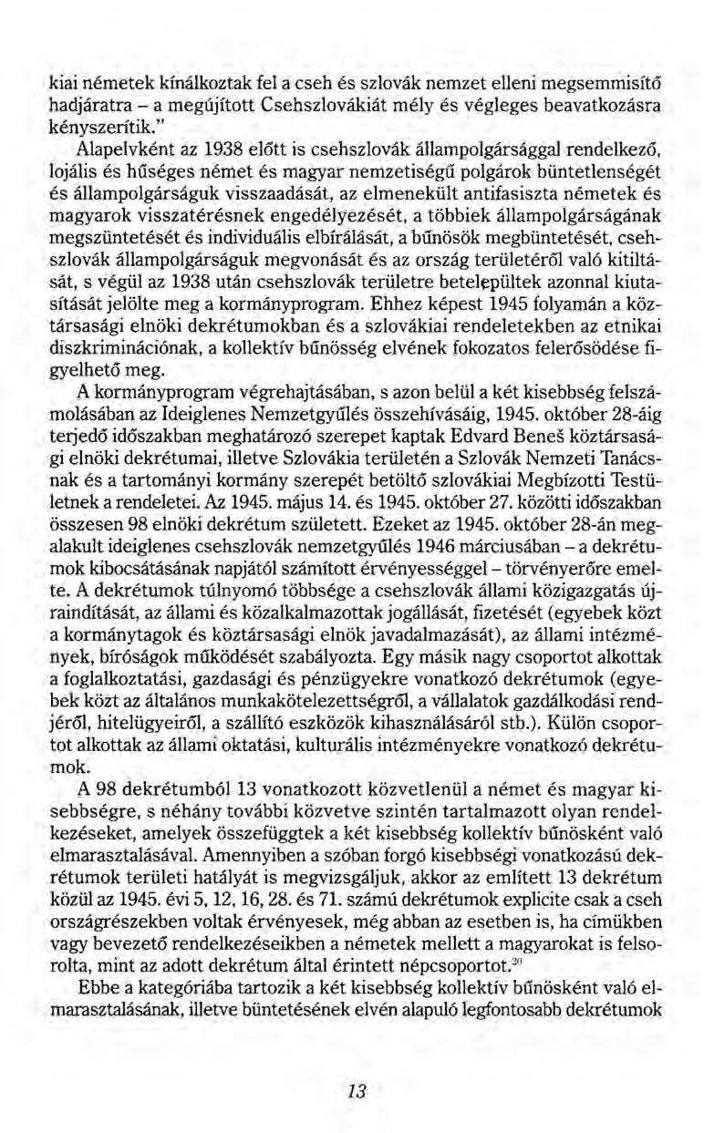 kiai németek kínálkoztak fel a cseh és szlovák nemzet elleni megsemmisítő hadjáratra - a megújított Csehszlovákiát mély és végleges beavatkozásra kényszerítik.