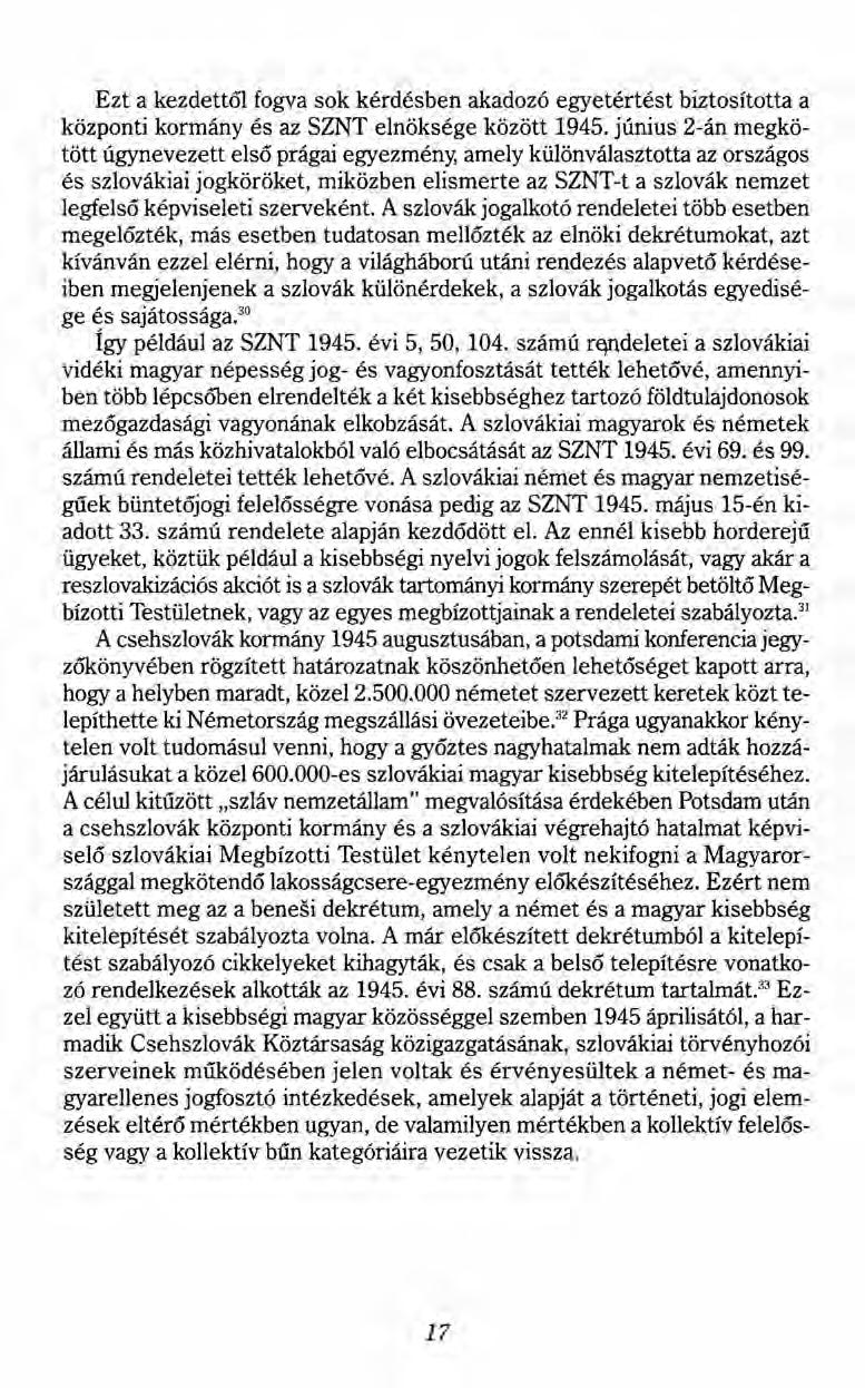 Ezt a kezdettől fogva sok kérdésben akadozó egyetértést biztosította a központi kormány és az SZNT elnöksége között 1945.