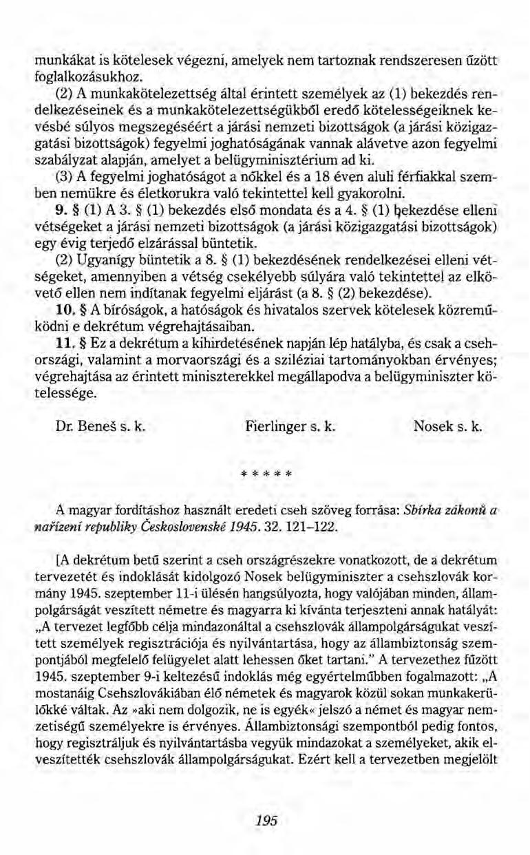 munkákat is kötelesek végezni, amelyek nem tartoznak rendszeresen űzött foglalkozásukhoz.