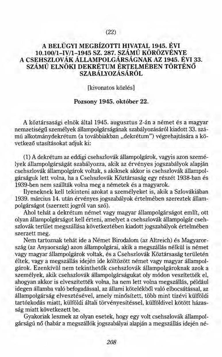 (22) A BELÜGYI MEGBÍZOTTI HIVATAL 1945. ÉVI lo.100/i-iv/i-1945 SZ. 287. SZÁMÚ KÖRÖZVÉNYE A CSEHSZLOVÁK ÁLLAMPOLGÁRSÁGNAK AZ 1945. ÉVI 33.