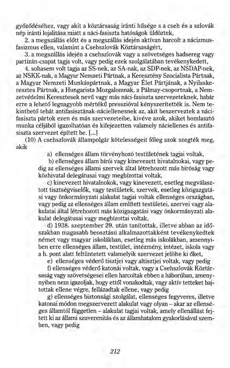 gyözödéséhez, vagy akit a köztársaság iránti hűsége s a cseh és a szlovák nép iránti lojalitása miatt a náci-fasiszta hatóságok üldöztek, 2.