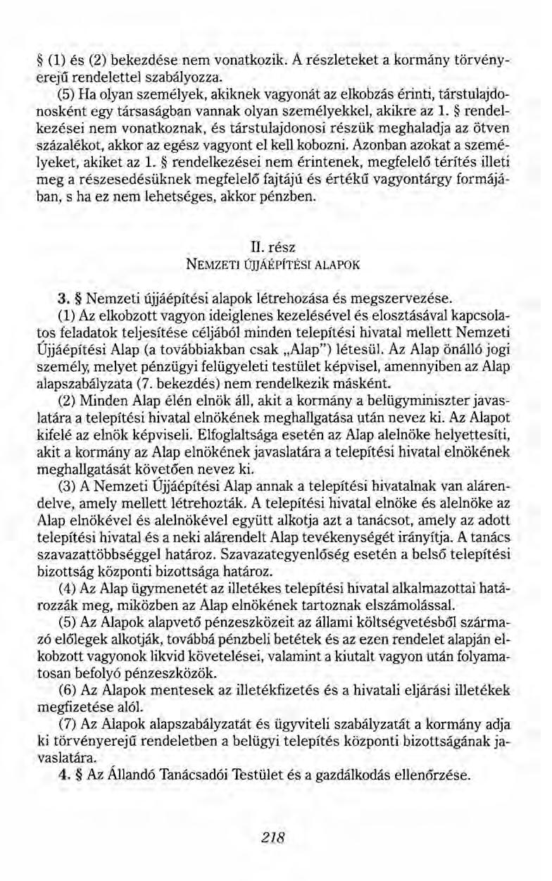 (1) és (2) bekezdése nem vonatkozik. A részleteket a kormány törvényerejű rendelettel szabályozza.