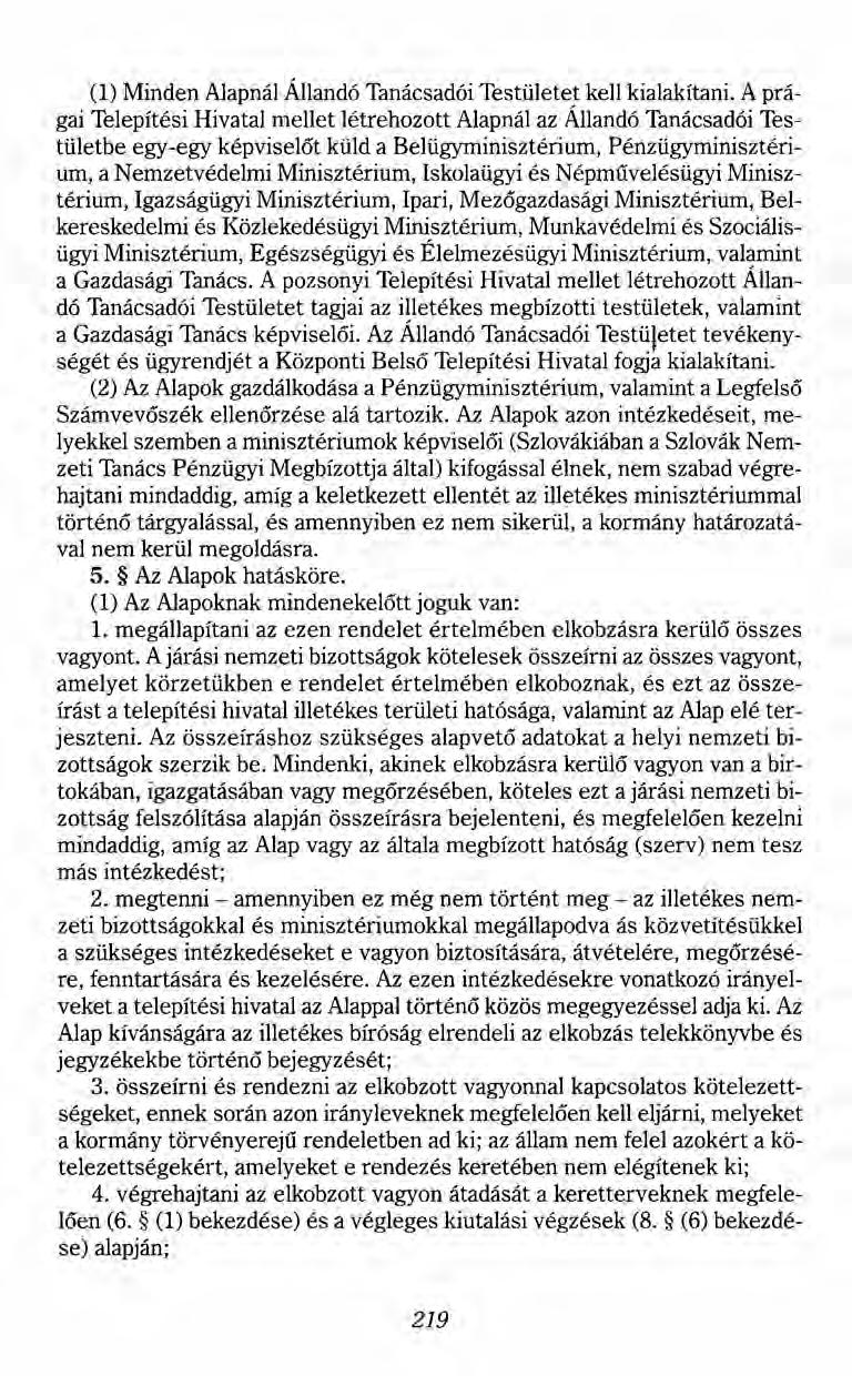 (1) Minden Alapnál Állandó Tanácsadói Testületet kell kialakítani.