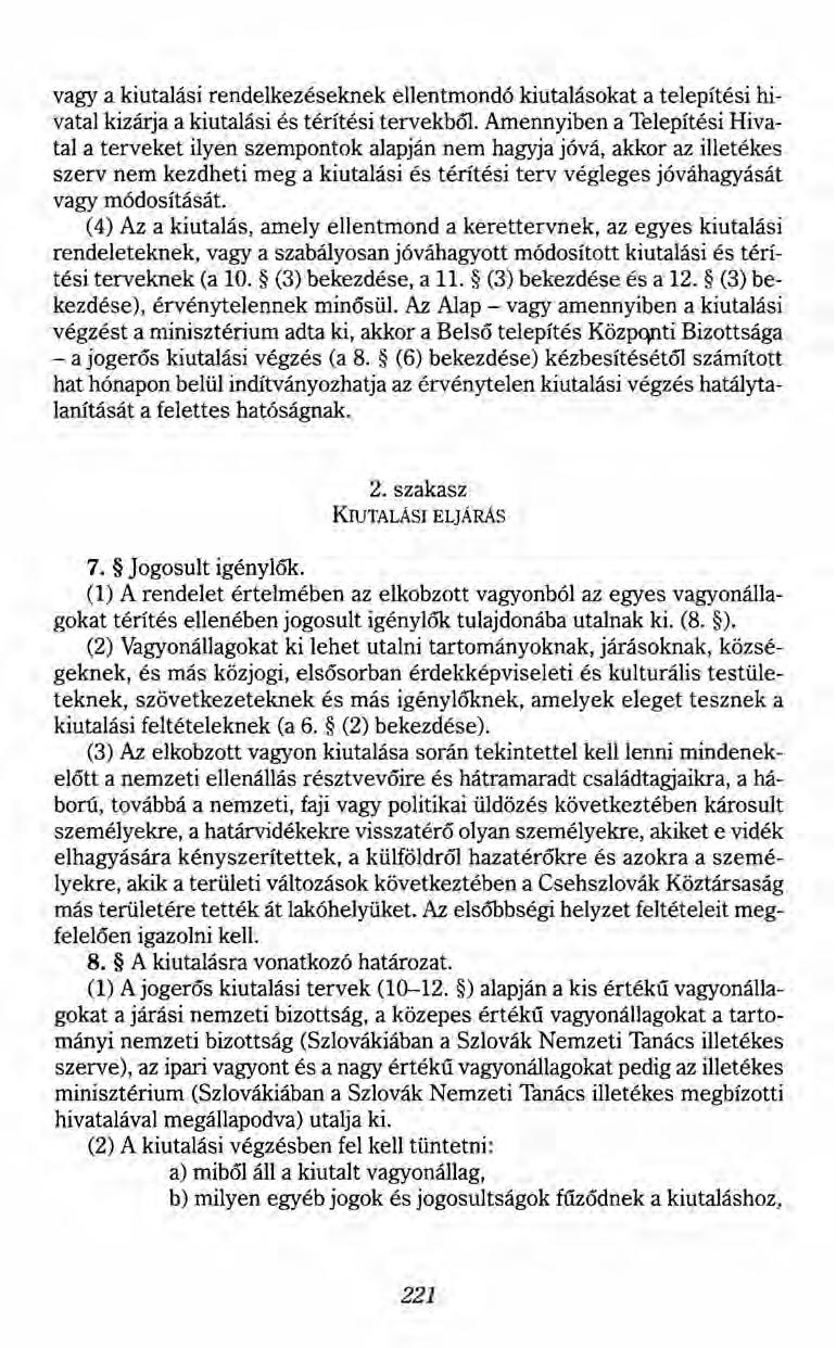 vagy a kiutalási rendelkezéseknek ellentmondó kiutalásokat a telepíté si hivatal kizárja a kiutalási és térítési tervekből.