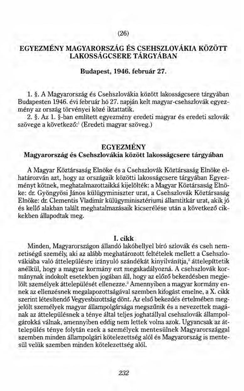 (26) EGYEZMÉNY MAGYARORSZÁG ÉS CSEHSZLOVÁKIA KÖZÖTT LAKOSSÁGCSERE TÁRGYÁBAN Budapest, 1946. február 27. 1.. A Magyarország és Csehszlovákia között lakosságcsere tárgyában Budapesten 1946.