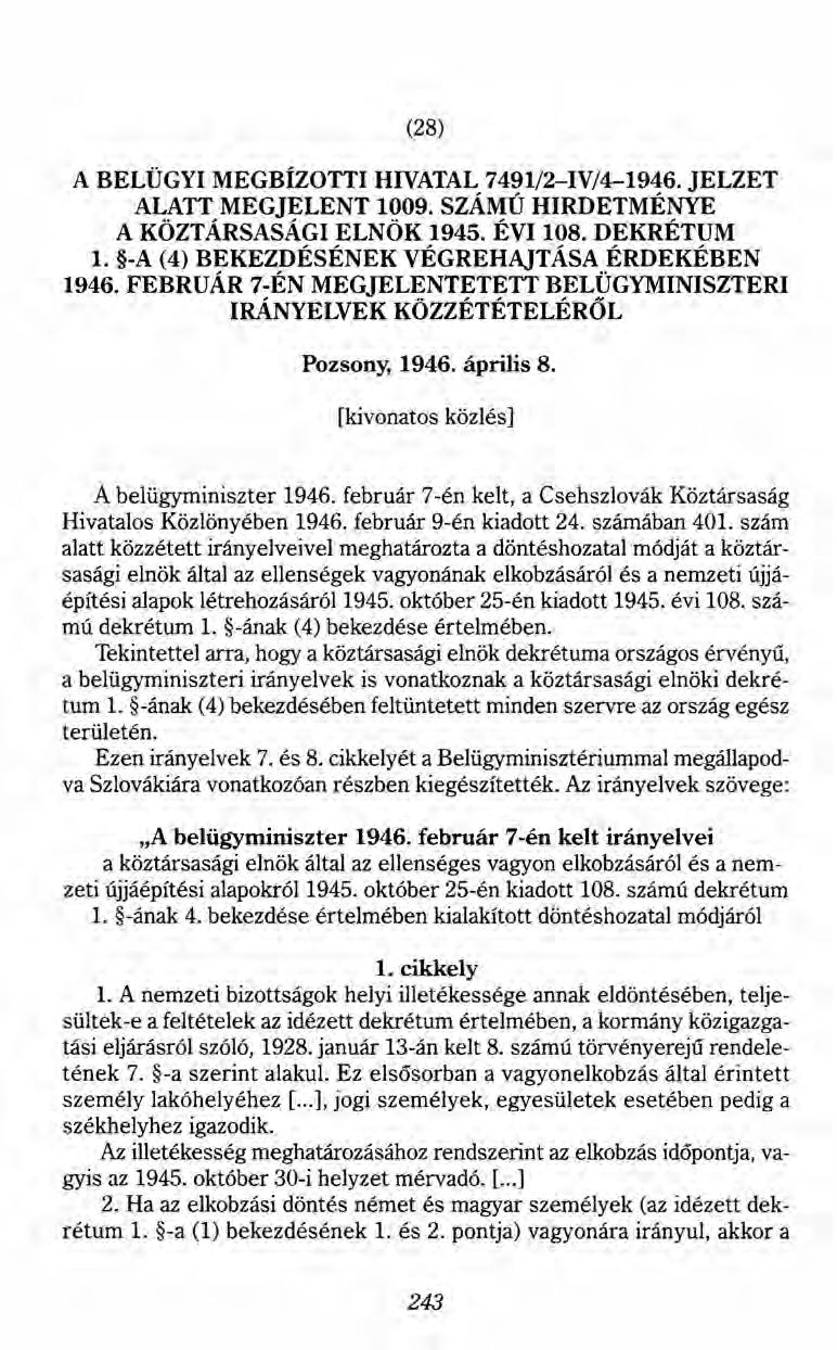 (28) A BELÜGYI MEGBÍZOTTI HIVATAL 7491/2-IV/4-1946. JELZET ALATT MEGJELENT 1009. SZÁMÚ HIRDETMÉNYE A KÖZTÁRSASÁGI ELNÖK 1945. ÉVI 108. DEKRÉTUM 1. -A (4) BEKEZDÉSÉNEK VÉGREHAJTÁSA ÉRDEKÉBEN 1946.