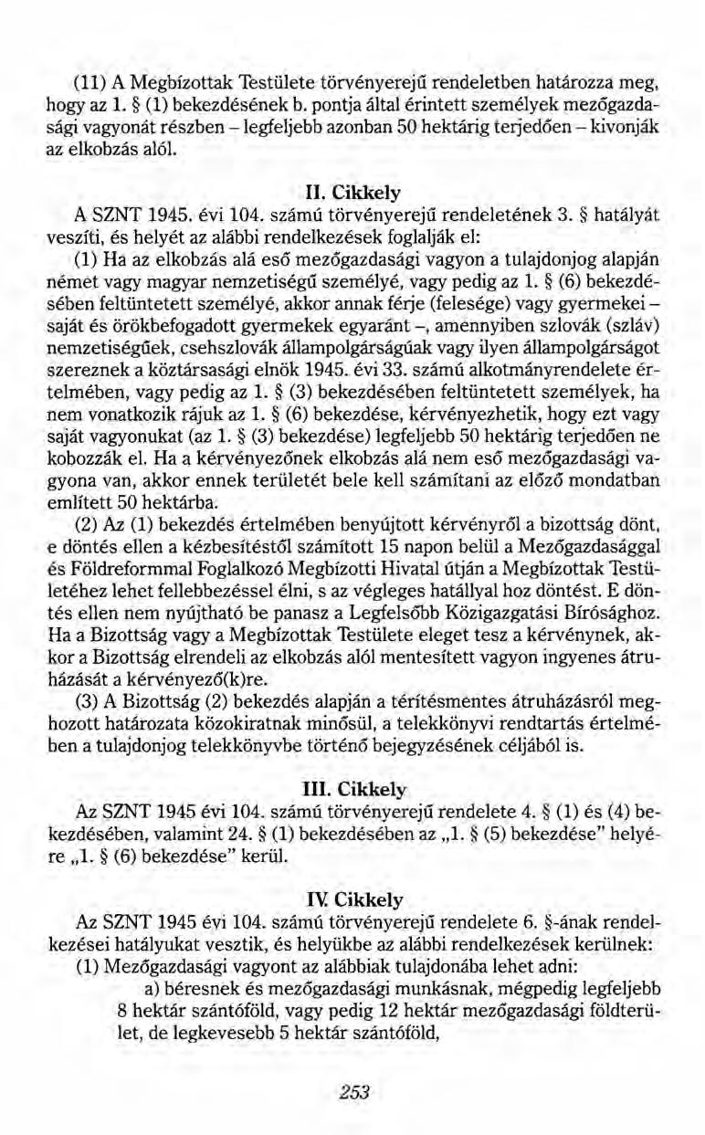 (11) A Megbízottak Testülete törvényerejű rendeletben határozza meg, hogy az 1. (1) bekezdésének b.