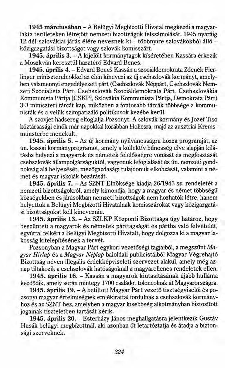 1945 márciusában - A Belügyi Megbízotti Hivatal megkezdi a magyarlakta területeken létrejött nemzeti bizottságok felszámolását.