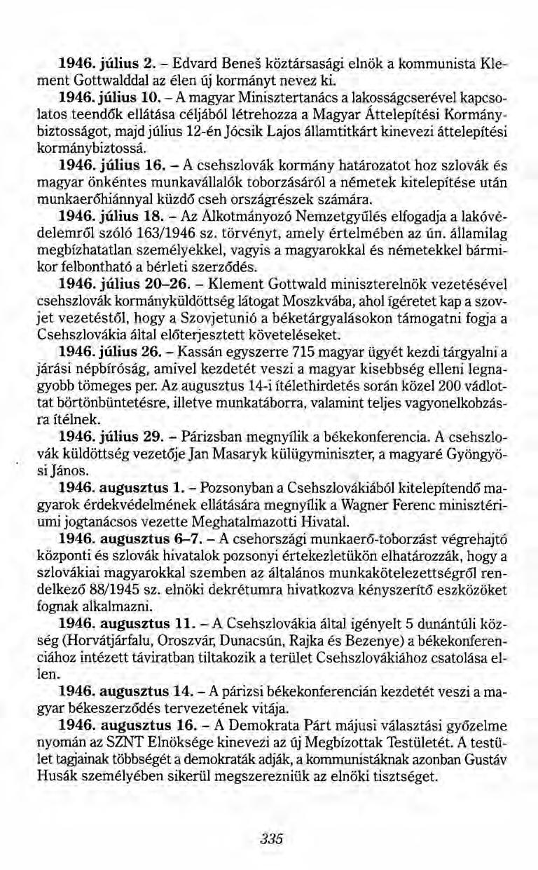 1946. július 2. - Edvard Benes köztársasági elnök a kommunista Klement Gottwalddal az élen új kormányt nevez ki. 1946. július 10.