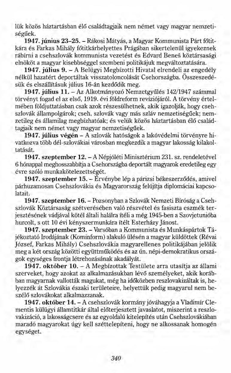 lük közös háztartásban élő családtagjaik nem német vagy magyar nemzetiségűek. 1947. június 23-25.